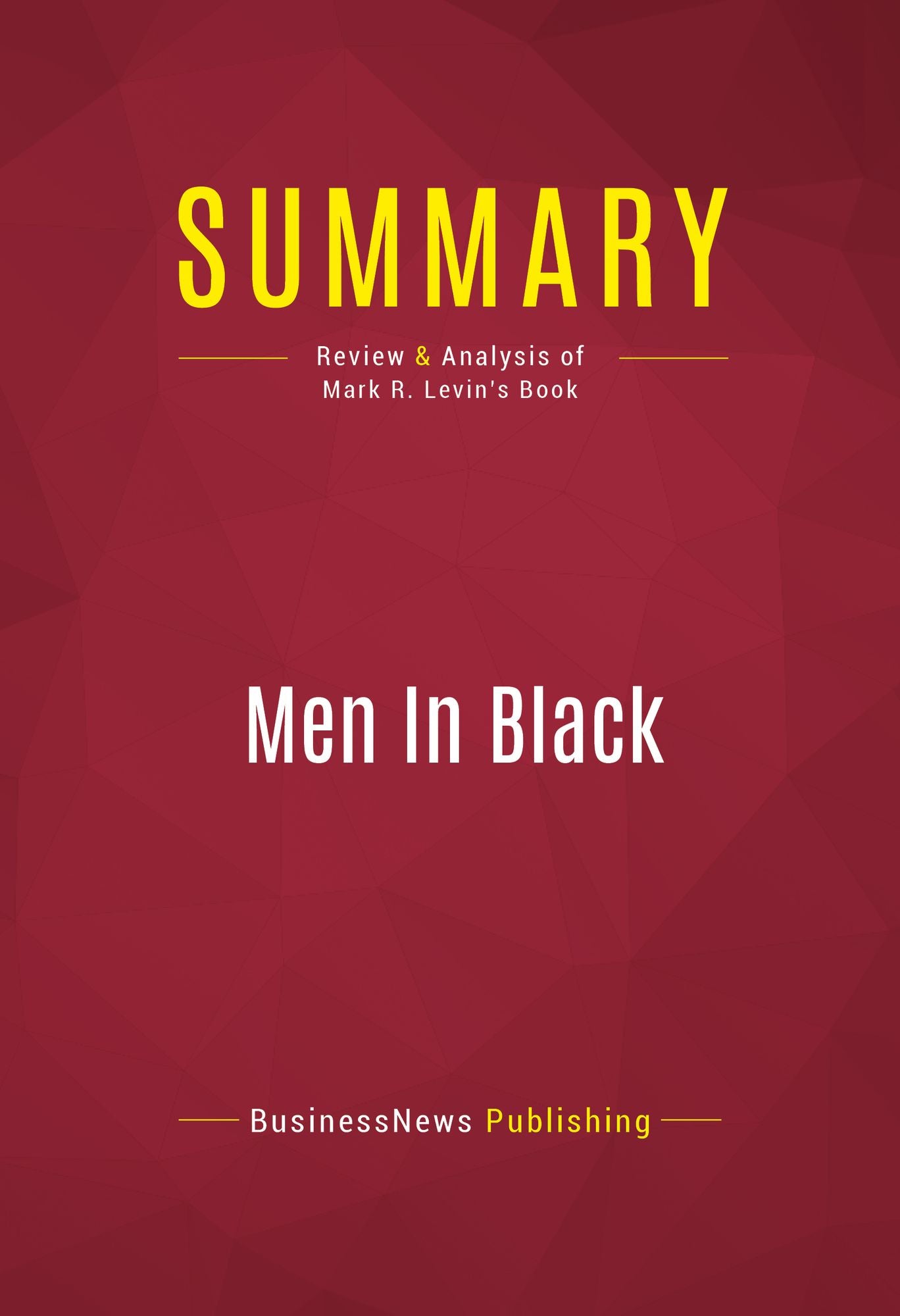 Summary: Men In Black - Mark R. Levin: How the Supreme Court is Destroying America