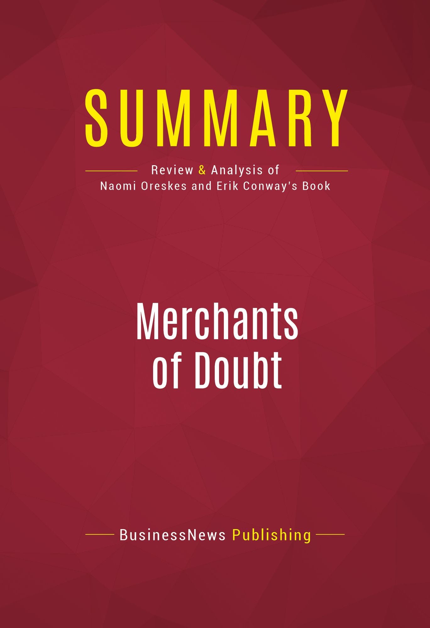 Summary: Merchants of Doubt - Naomi Oreskes and Erik Conway: How a Handful of Scientists Obscured the Truth on Issues from Tobacco Smoke to Global Warming