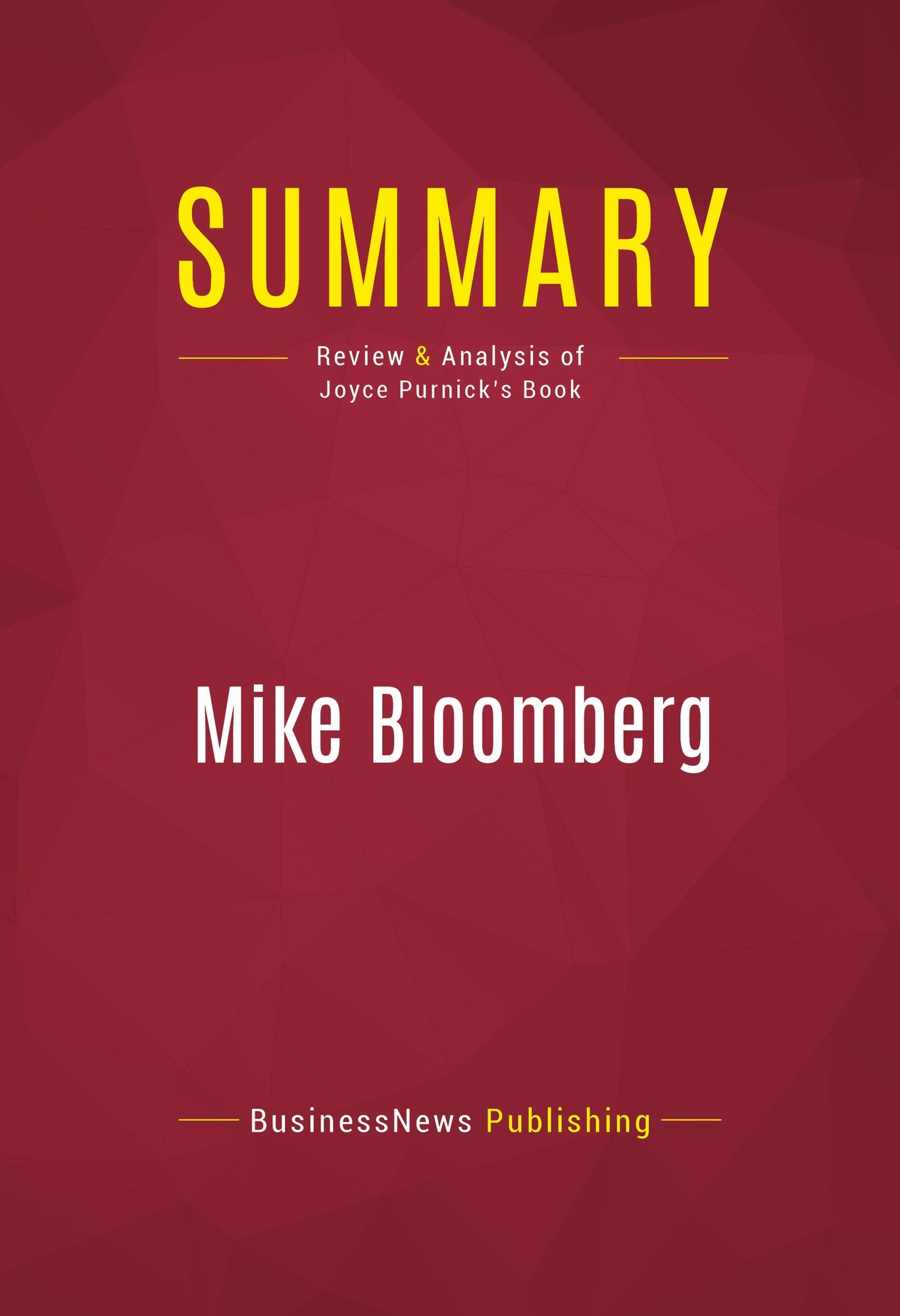 Summary of Mike Bloomberg: Money, Power, Politics - Joyce Purnick