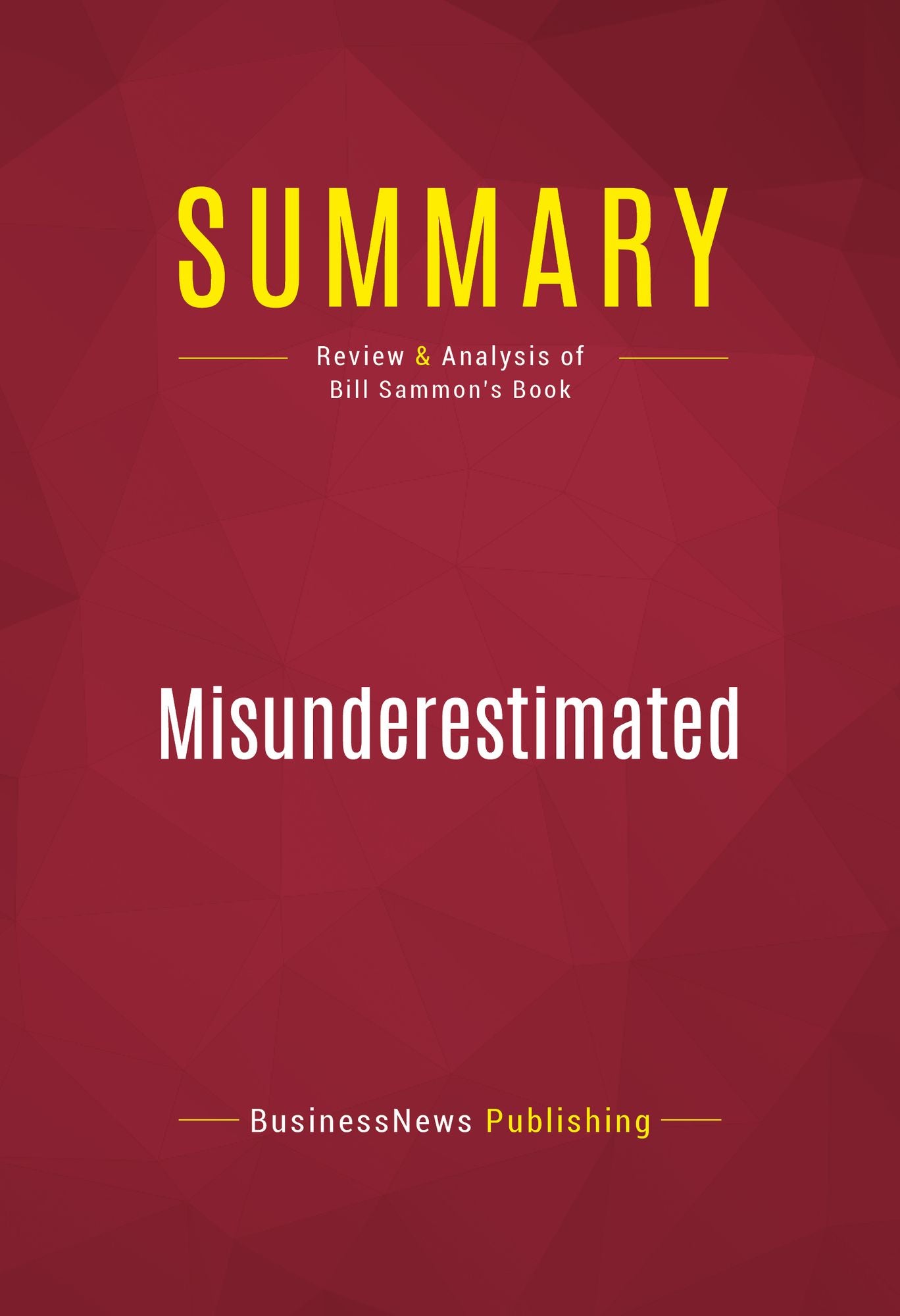 Summary of Misunderestimated: The President Battles Terrorism, John Kerry, and the Bush Haters - Bill Sammon