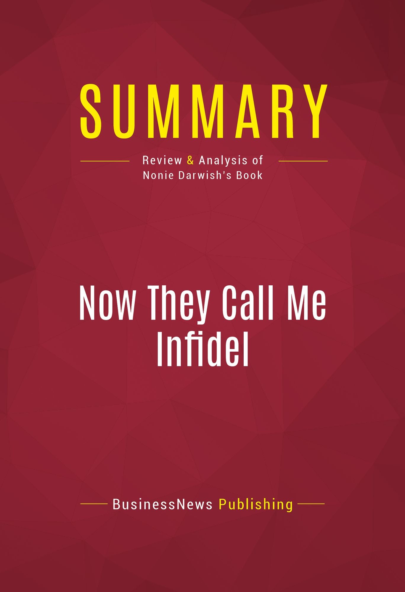 Summary of Now They Call Me Infidel: Why I Renounced Jihad for America, Israel, and the War on Terror - Nonie Darwish