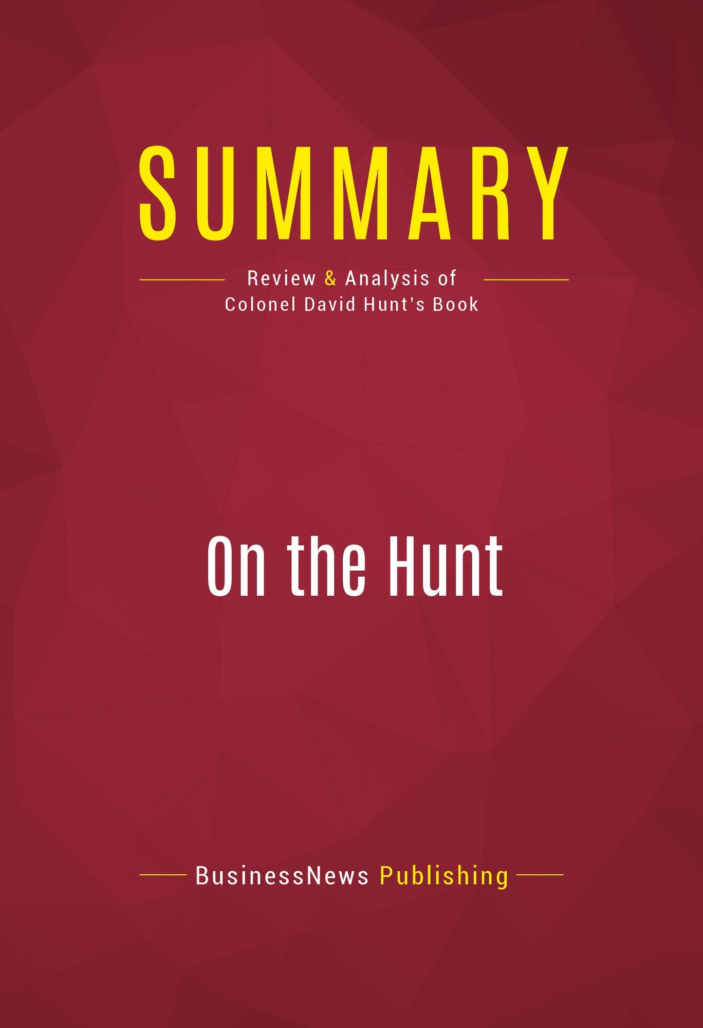 Summary of On the Hunt: How to Wake Up Washington and Win the War on Terror - Colonel David Hunt