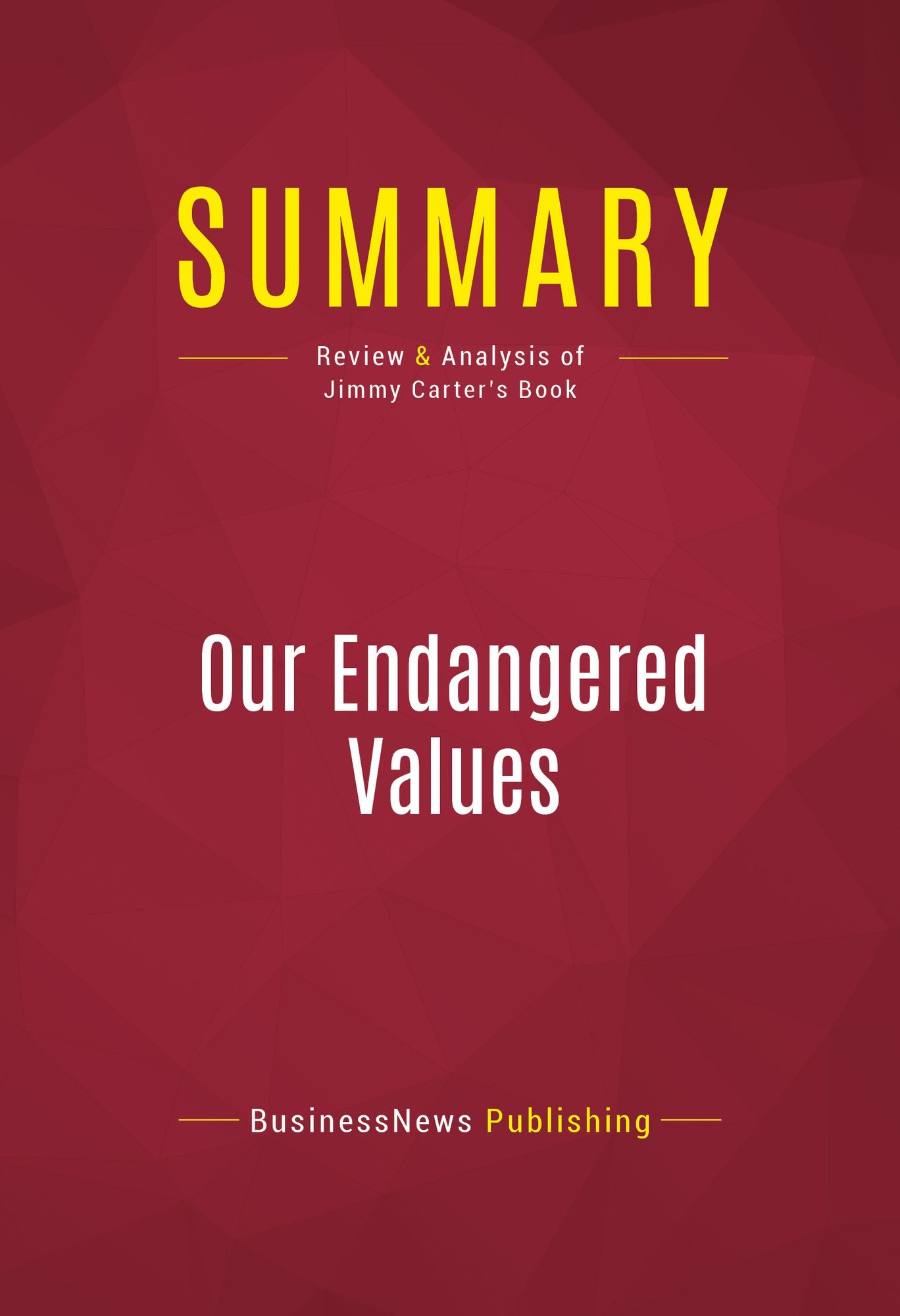 Summary of Our Endangered Values: America's Moral Crisis - Jimmy Carter