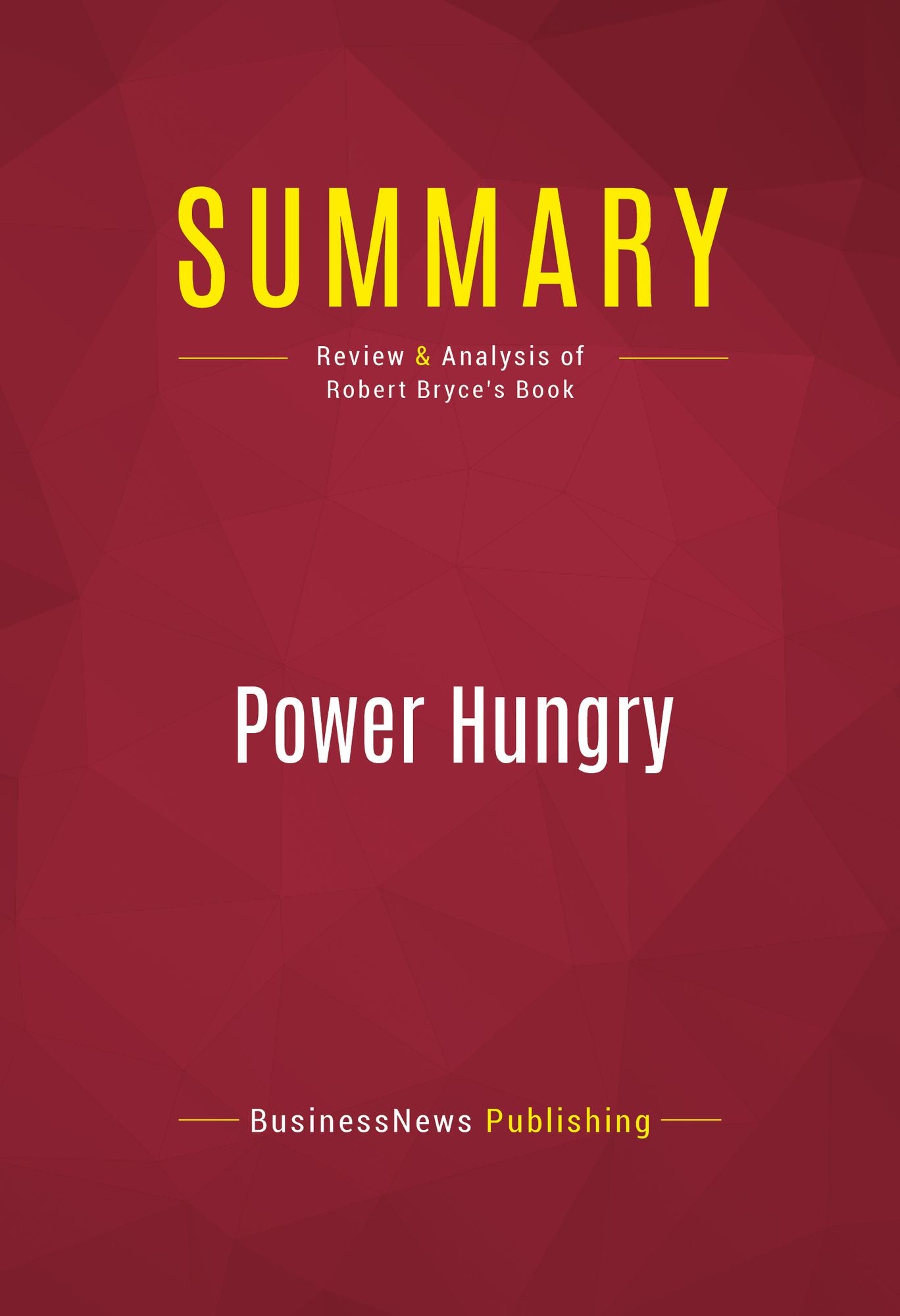 Summary of Power Hungry: The Myths of "Green" Energy and the Real Fuels of the Future - Robert Bryce