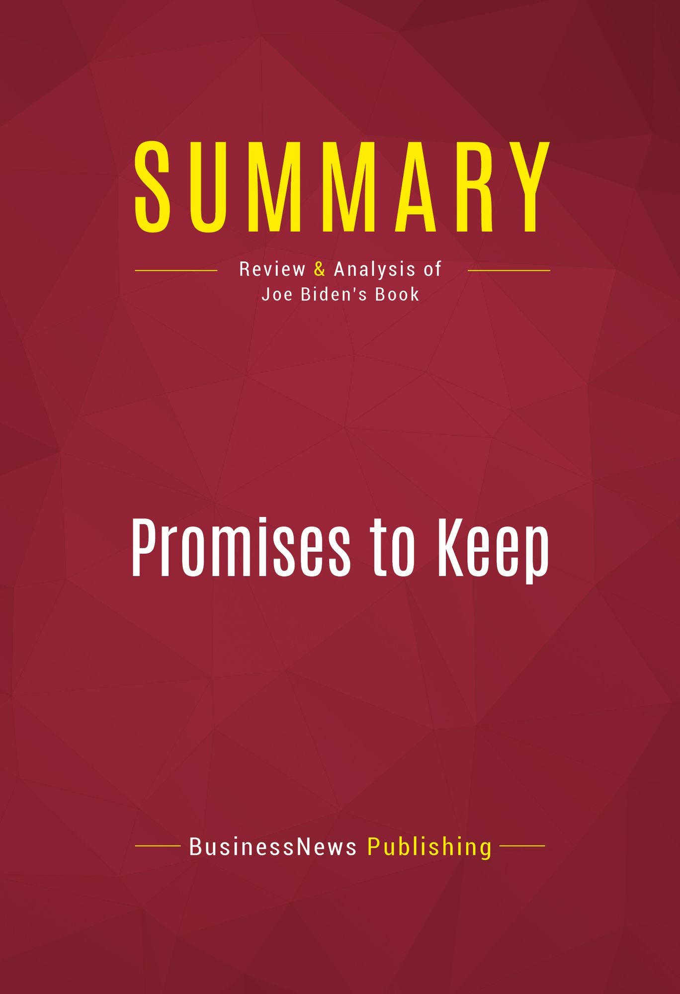 Summary of Promises to Keep: On Life and Politics - Joe Biden