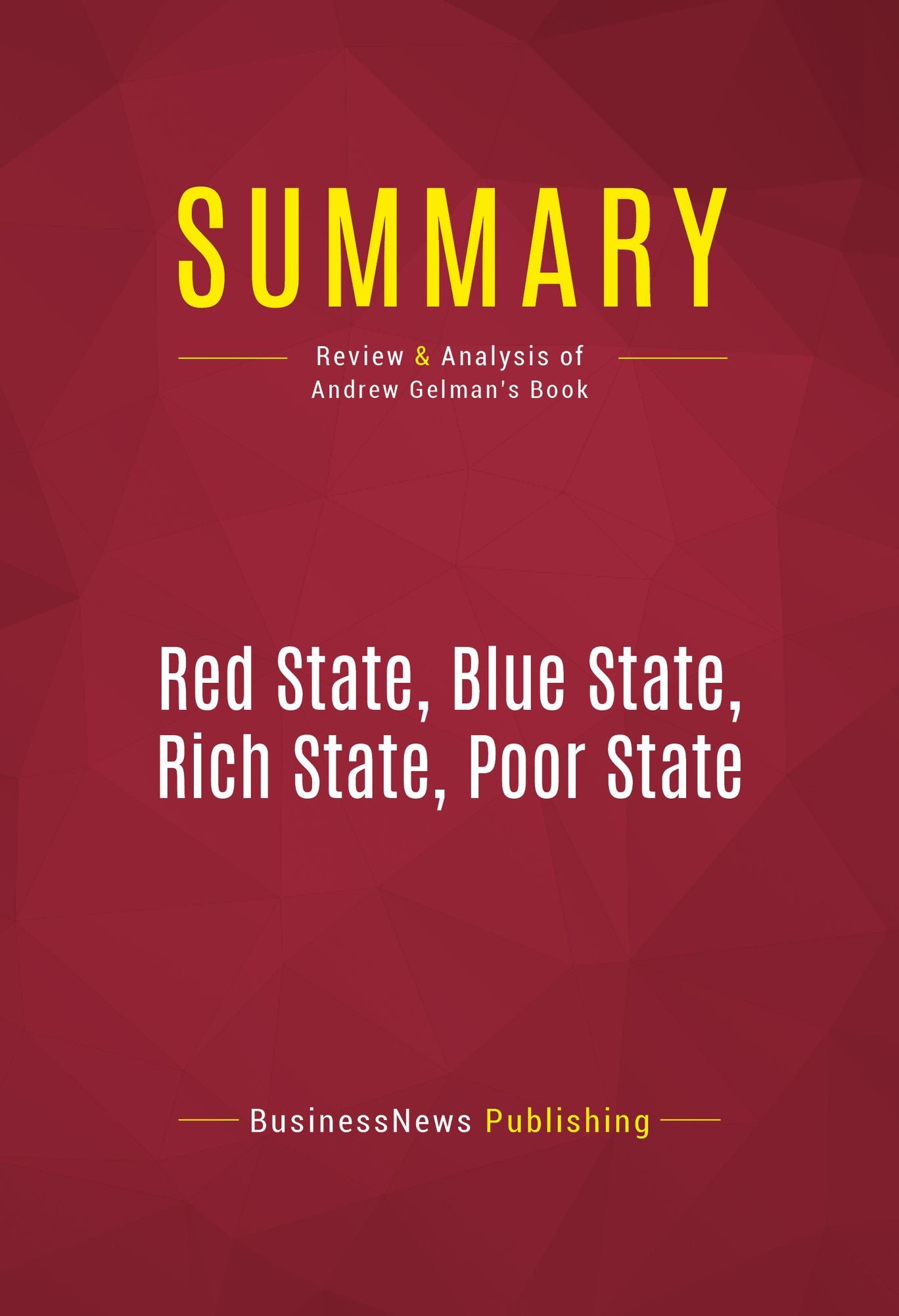 Summary: Red State, Blue State, Rich State, Poor State - Andrew Gelman: Why Americans Vote the Way They Do