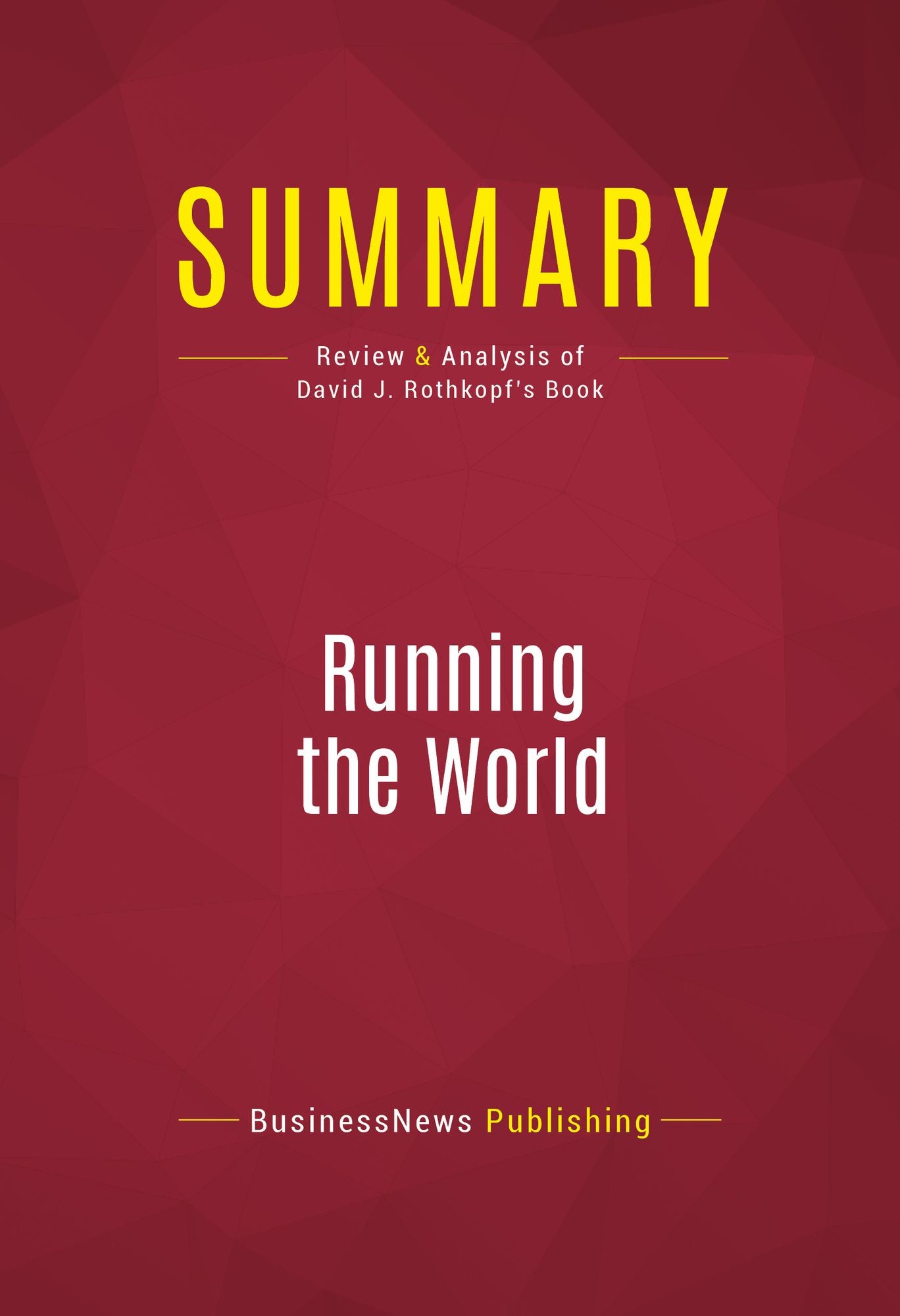 Summary: Running the World: Review and Analysis of David J. Rothkopf's Book