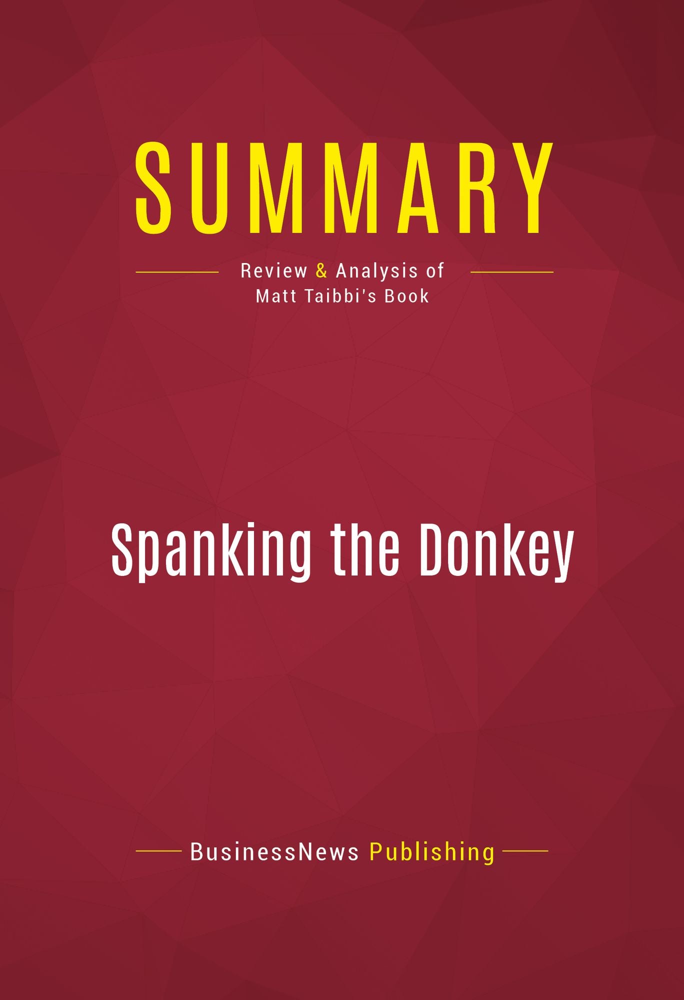 Summary of Spanking the Donkey: On the Campaign Trail with the Democrats - Matt Taibbi