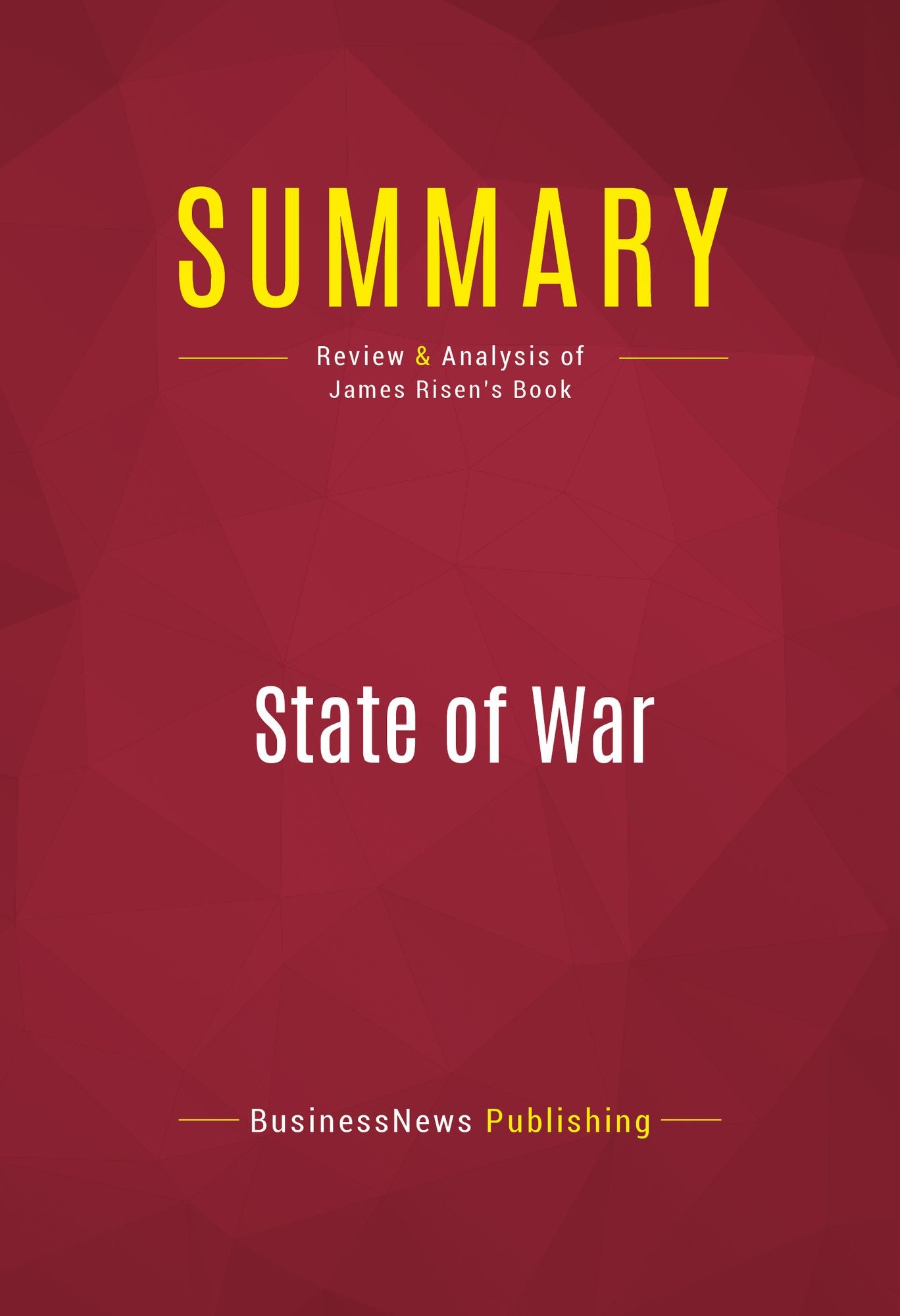 Summary of State of War: The Secret History of the CIA and the Bush Administration - James Risen