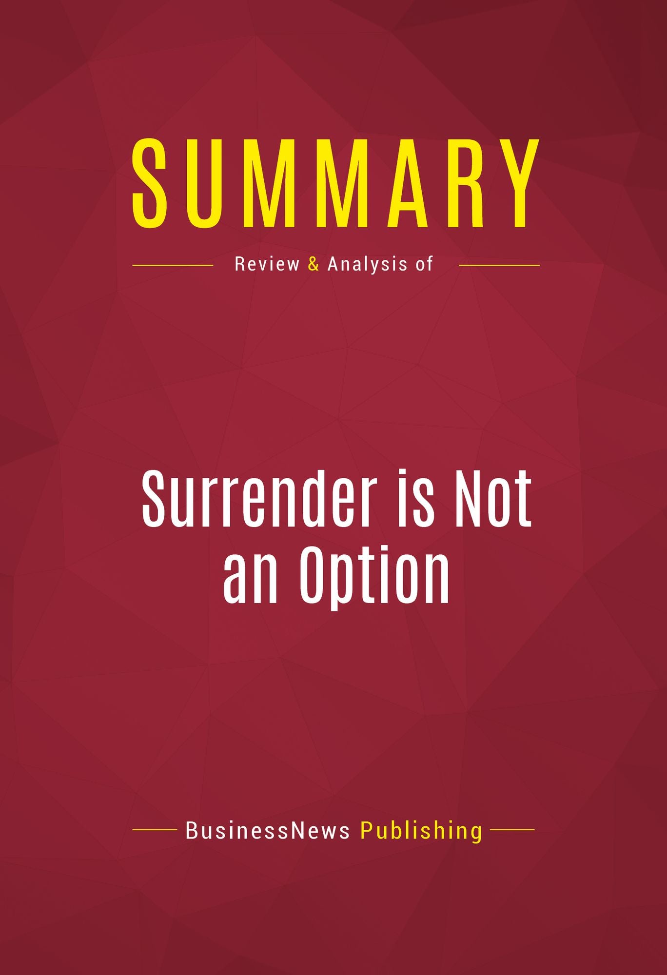 Summary of Surrender is Not an Option: Defending America at the United Nations and Abroad - John Bolton