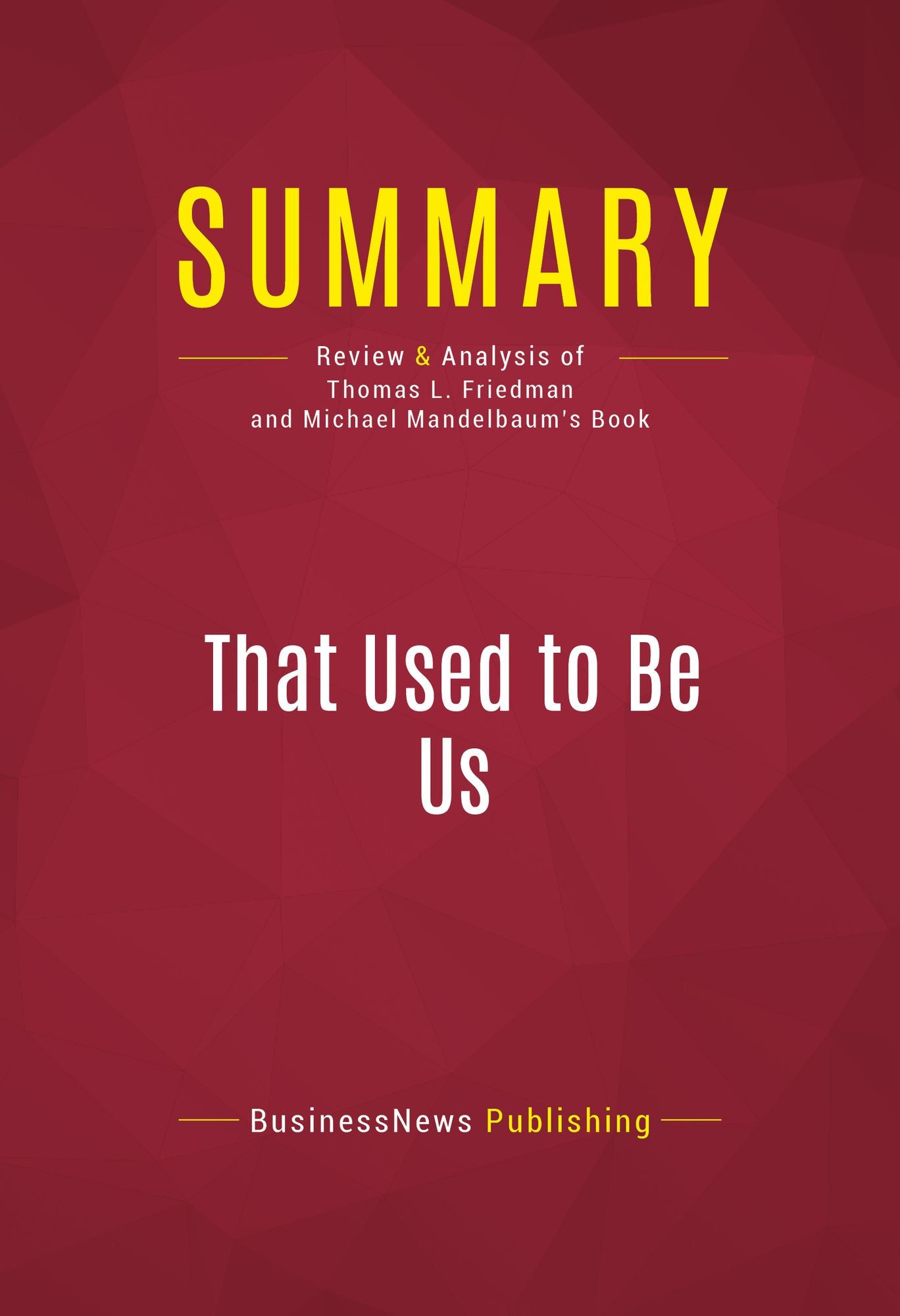 Summary of That Used to Be Us: How America Fell Behind in the World It Invented and How We Can Come Back - THOMAS L. FRIEDMAN & MICHAEL MANDELBAUM