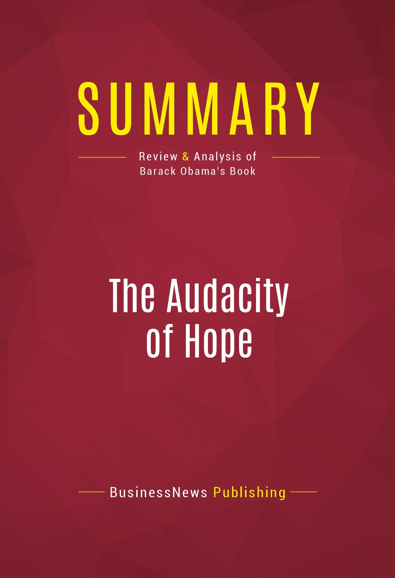 Summary of The Audacity Of Hope: Thoughts on Restoring the American Dream - BARACK OBAMA