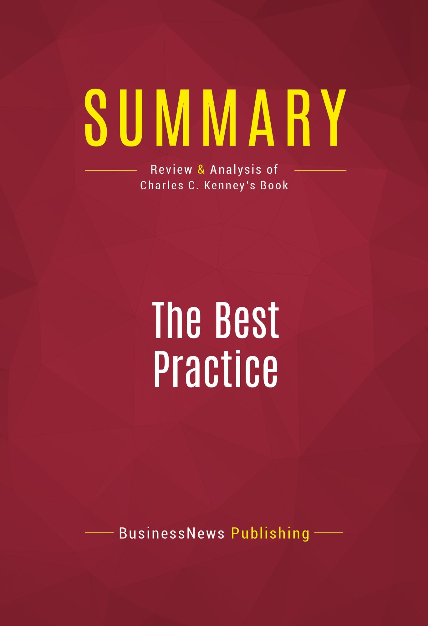 Summary of The Best Practice: How the New Quality Movement is Transforming Medicine - Charles C. Kenney