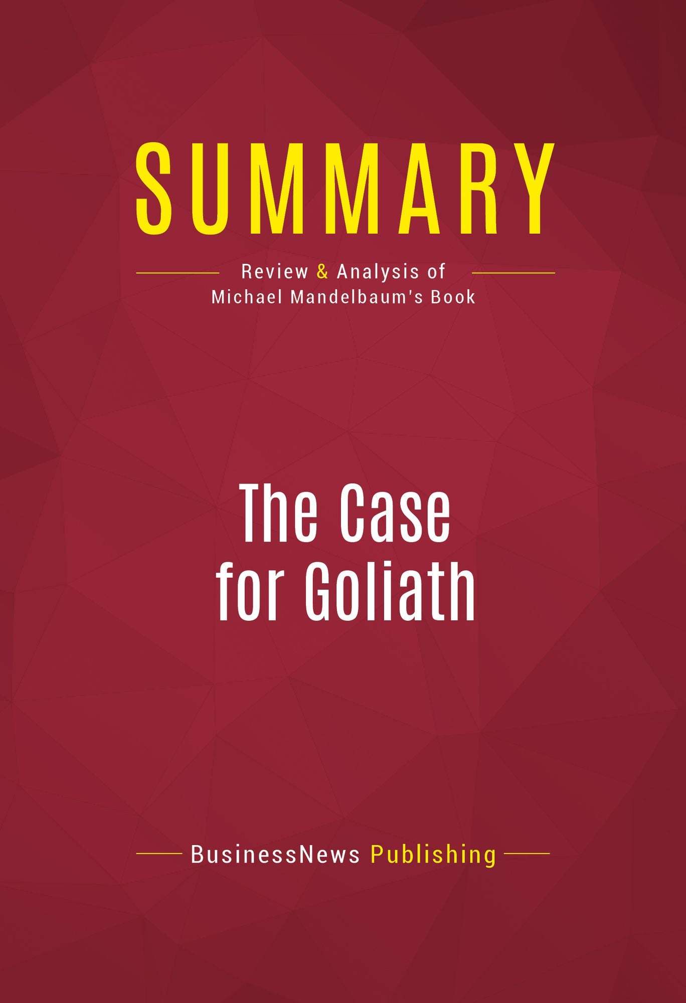 Summary of The Case for Goliath: How America Acts as the World's Government in the 21st Century - Michael Mandelbaum