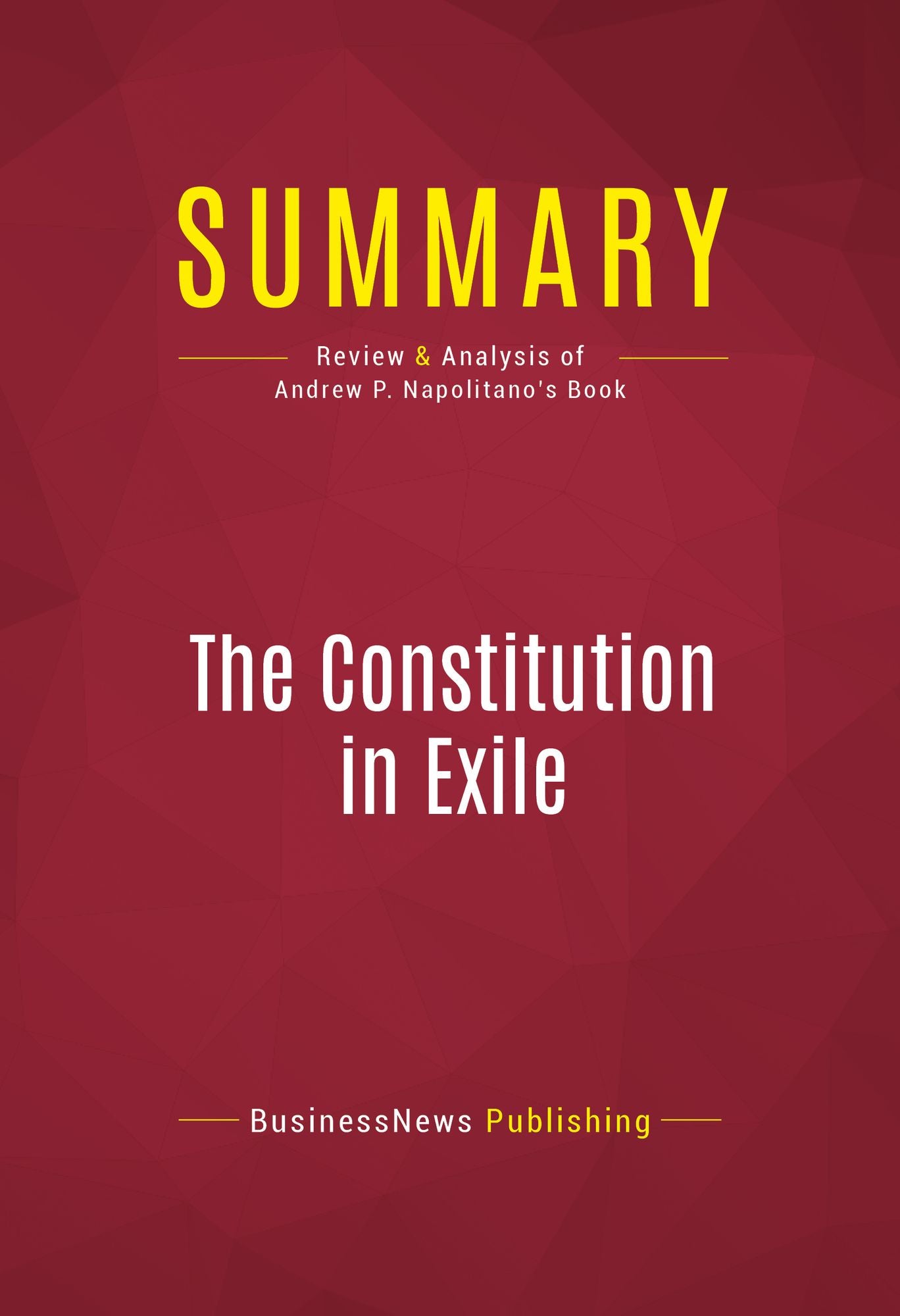 Summary of The Constitution in Exile: How the Federal Government Has Siezed Power By Rewriting the Supreme Law of the Land - Andrew P. Napolitano
