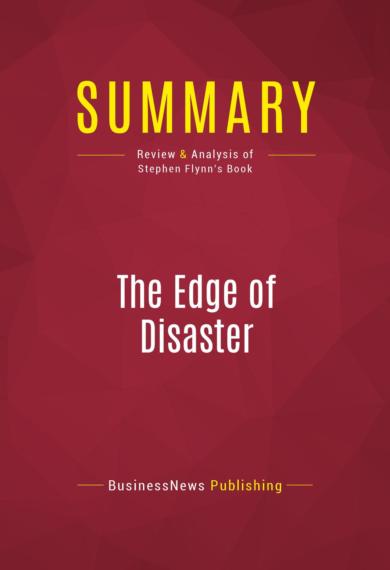 Summary of The Edge of Disaster: Rebuilding a Resiliant Nation - Stephen Flynn