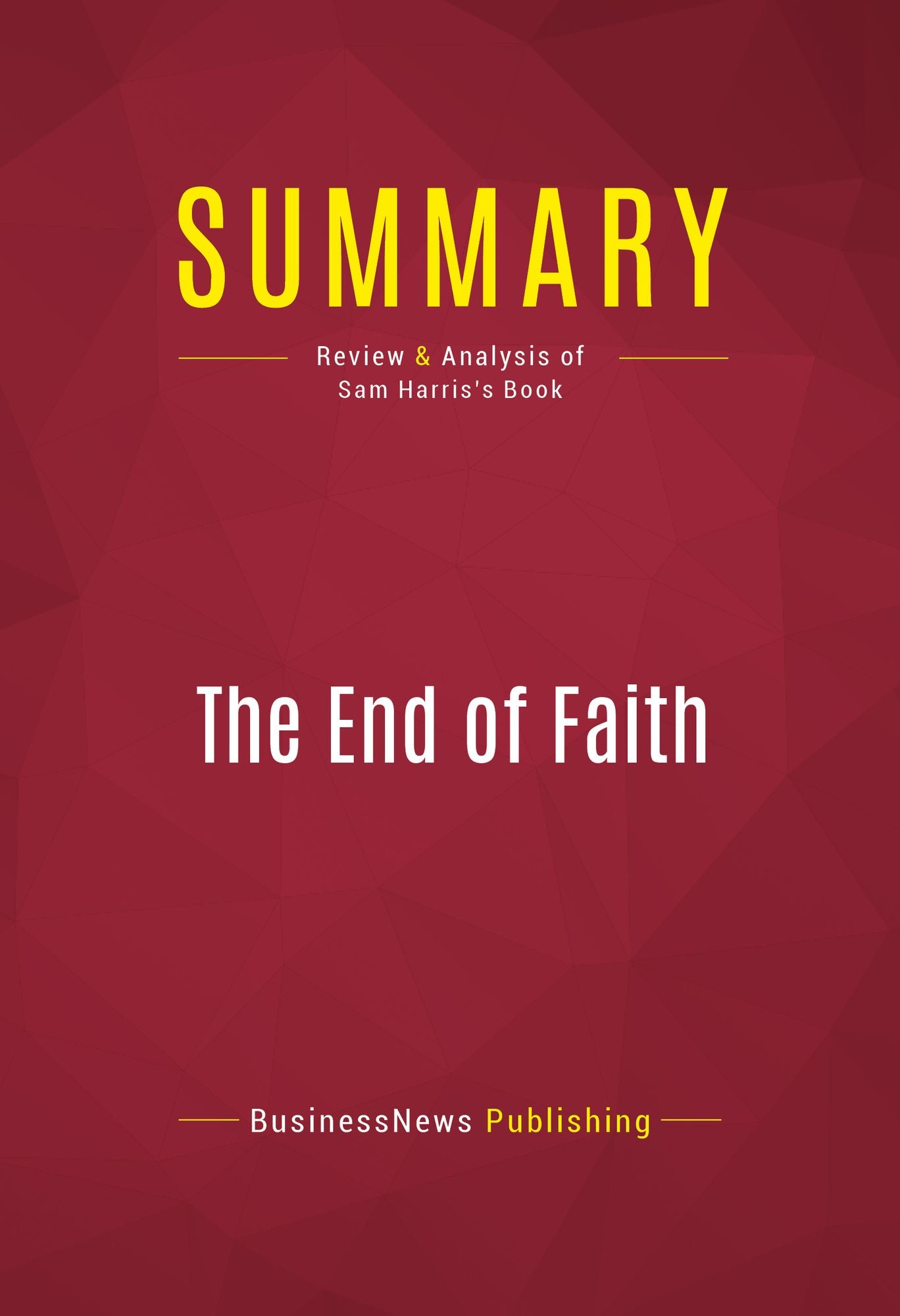 Summary: The End of Faith - Sam Harris: Religion, Terror, and the Future of Reason
