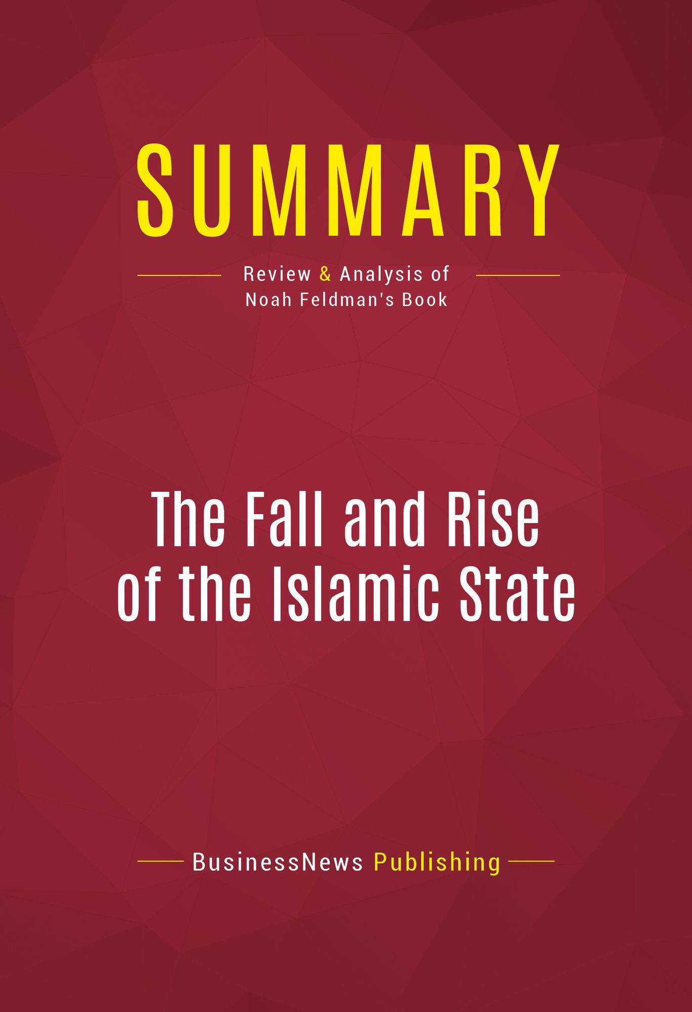 Summary of The Fall and Rise of the Islamic State - Noah Feldman