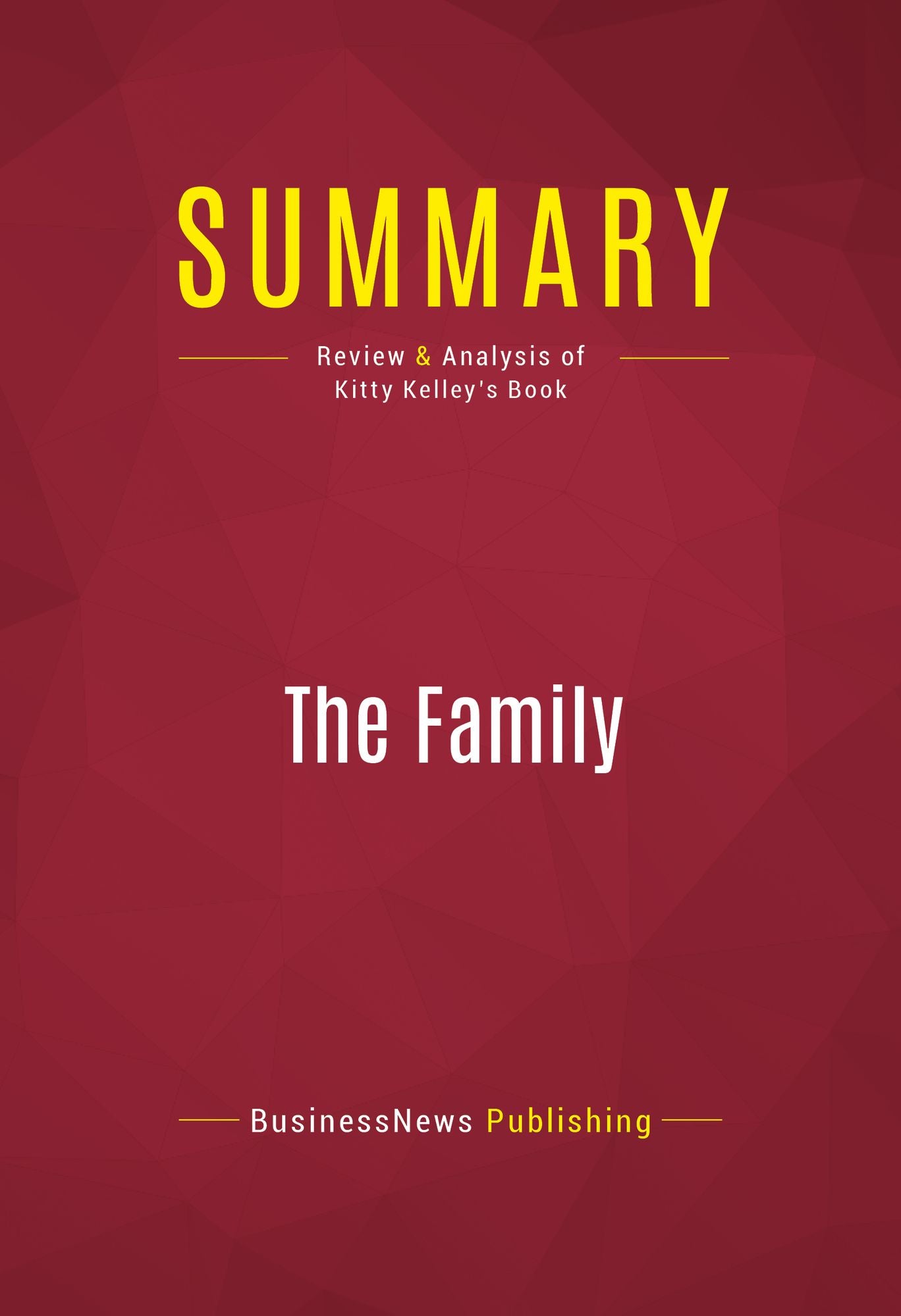 Summary of The Family: The Real Story of the Bush Dynasty - Kitty Kelley
