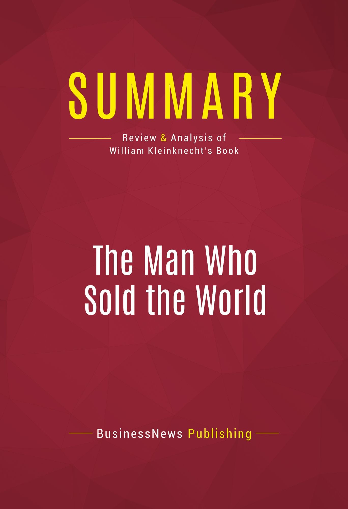 Summary of The Man Who Sold the World: Ronald Reagan and the Betrayal of Main Street America - William Kleinknecht