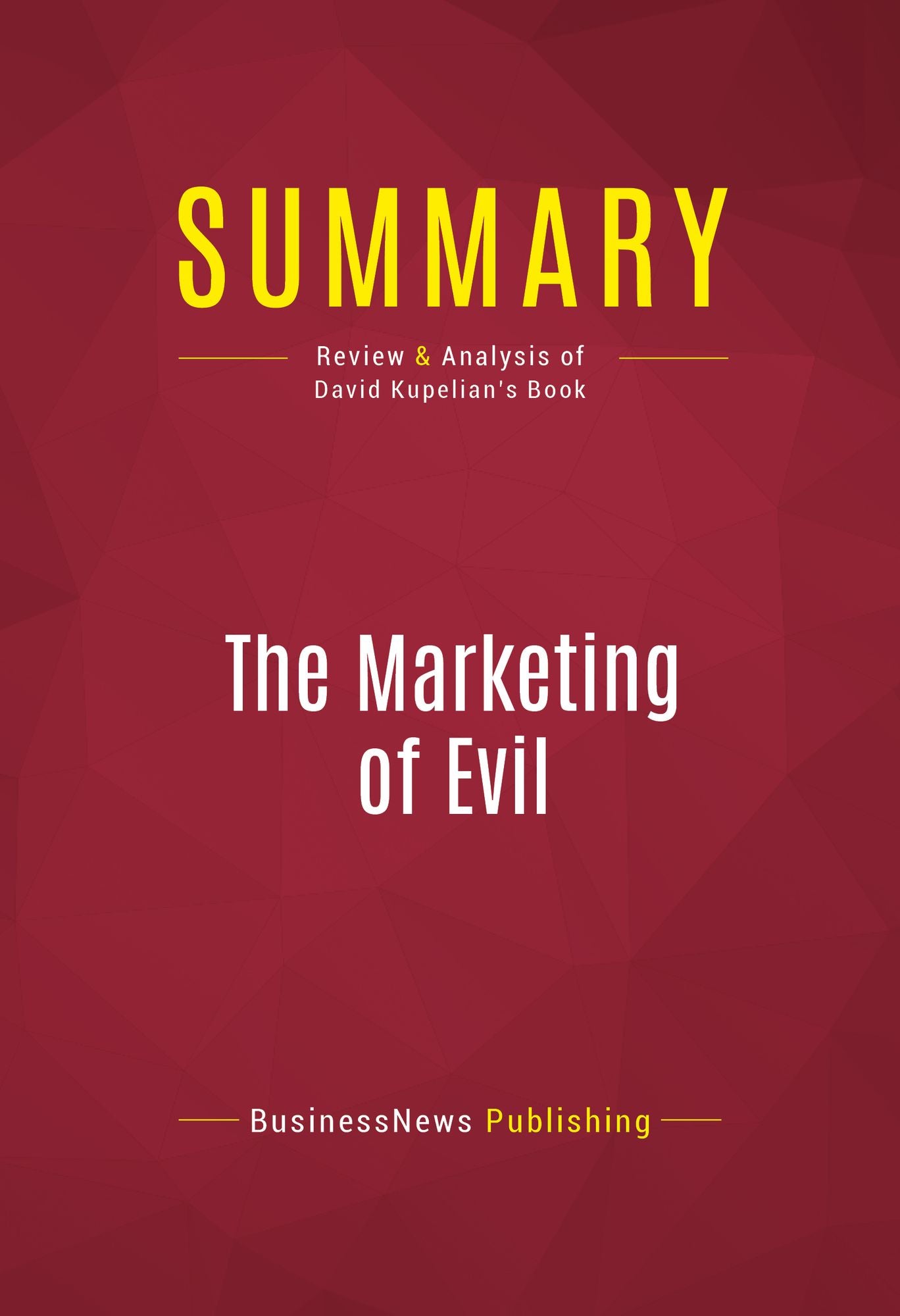 Summary: The Marketing of Evil - David Kupelian: How Radicals, Elitists, and Pseudo-Experts Sell Us Corruption Disguised as Freedom