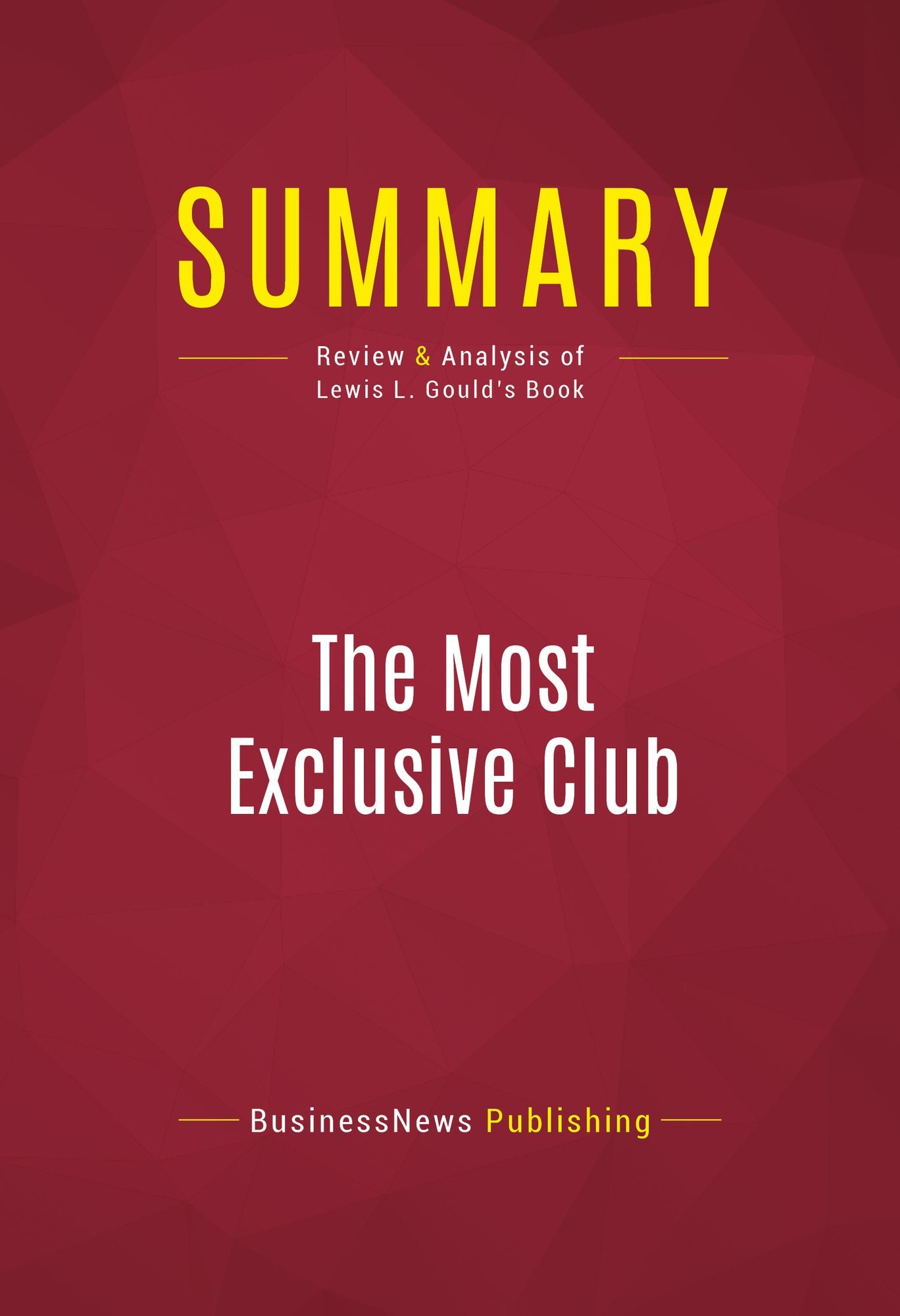 Summary of The Most Exclusive Club: A Modern History of the United States Senate - Lewis L. Gould
