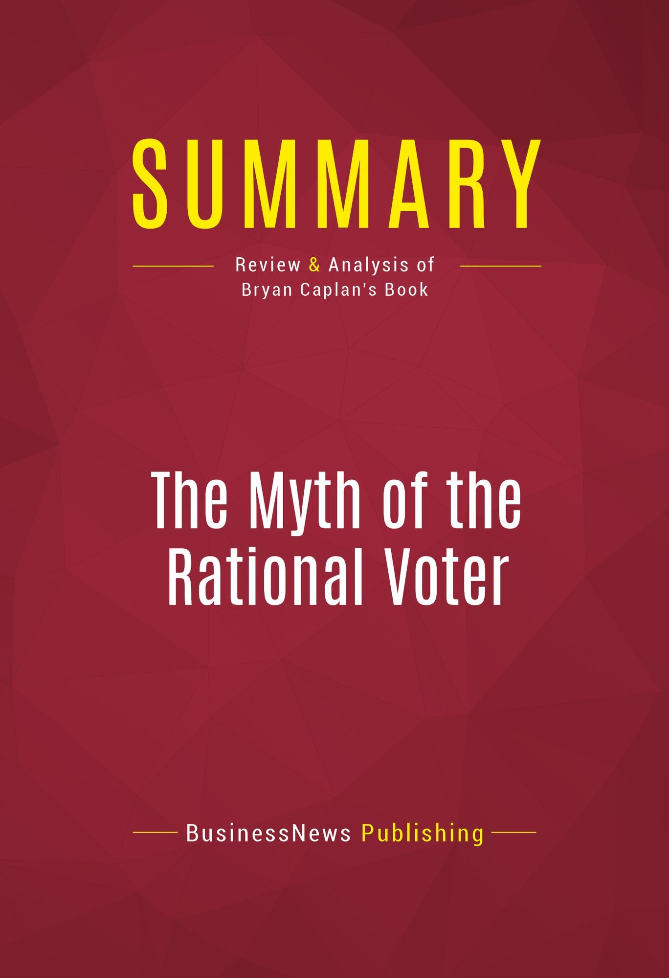 Summary: The Myth of the Rational Voter - Bryan Caplan: Why Democracies Choose Bad Policies