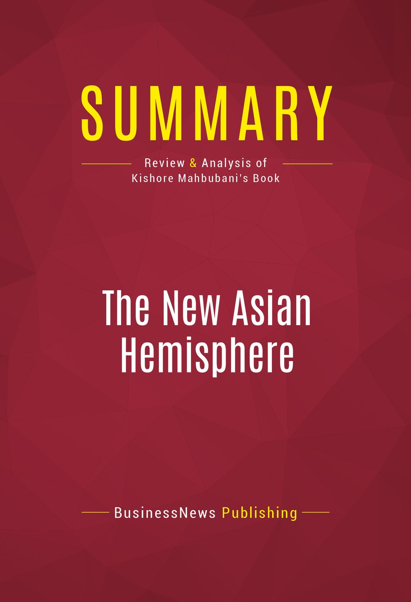 Summary of The New Asian Hemisphere: The Irresistible Shift of Global Power to the East - Kishore Mahbubani