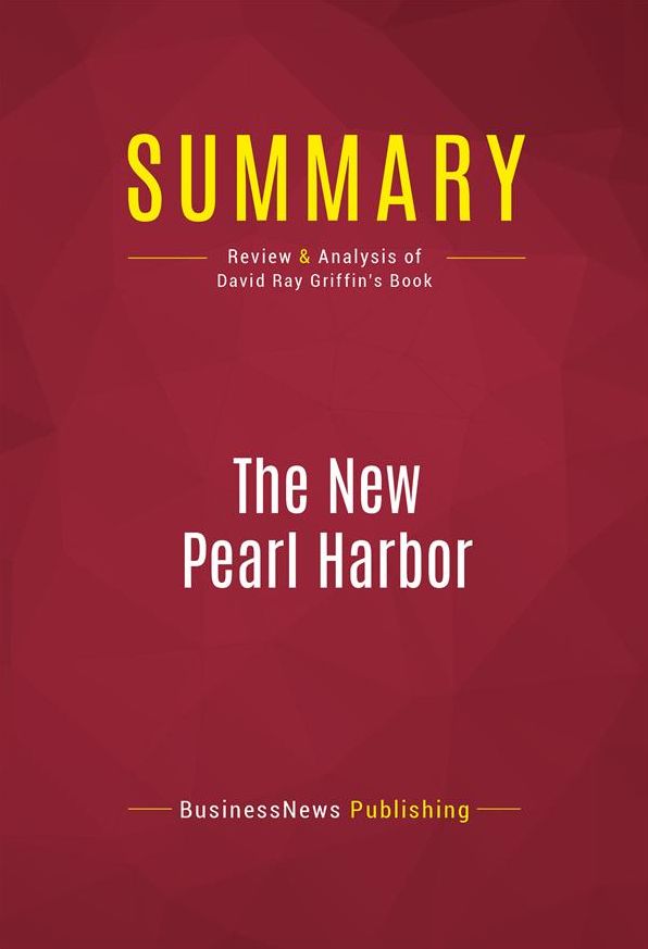 Summary: The New Pearl Harbor - David Ray Griffin: Disturbing Questions About the Bush Administration and 9/11
