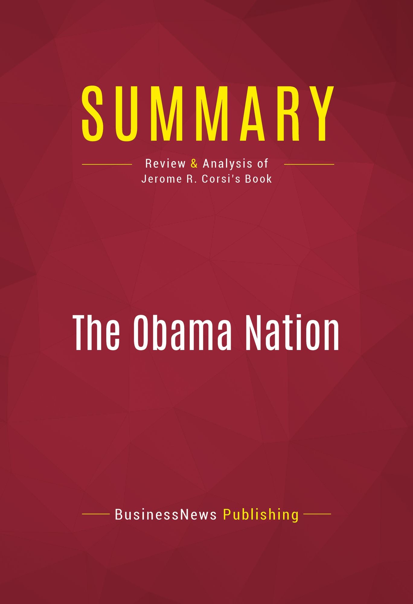 Summary of The Obama Nation: Leftist Politics and the Cult of Personality - Jerome R. Corsi