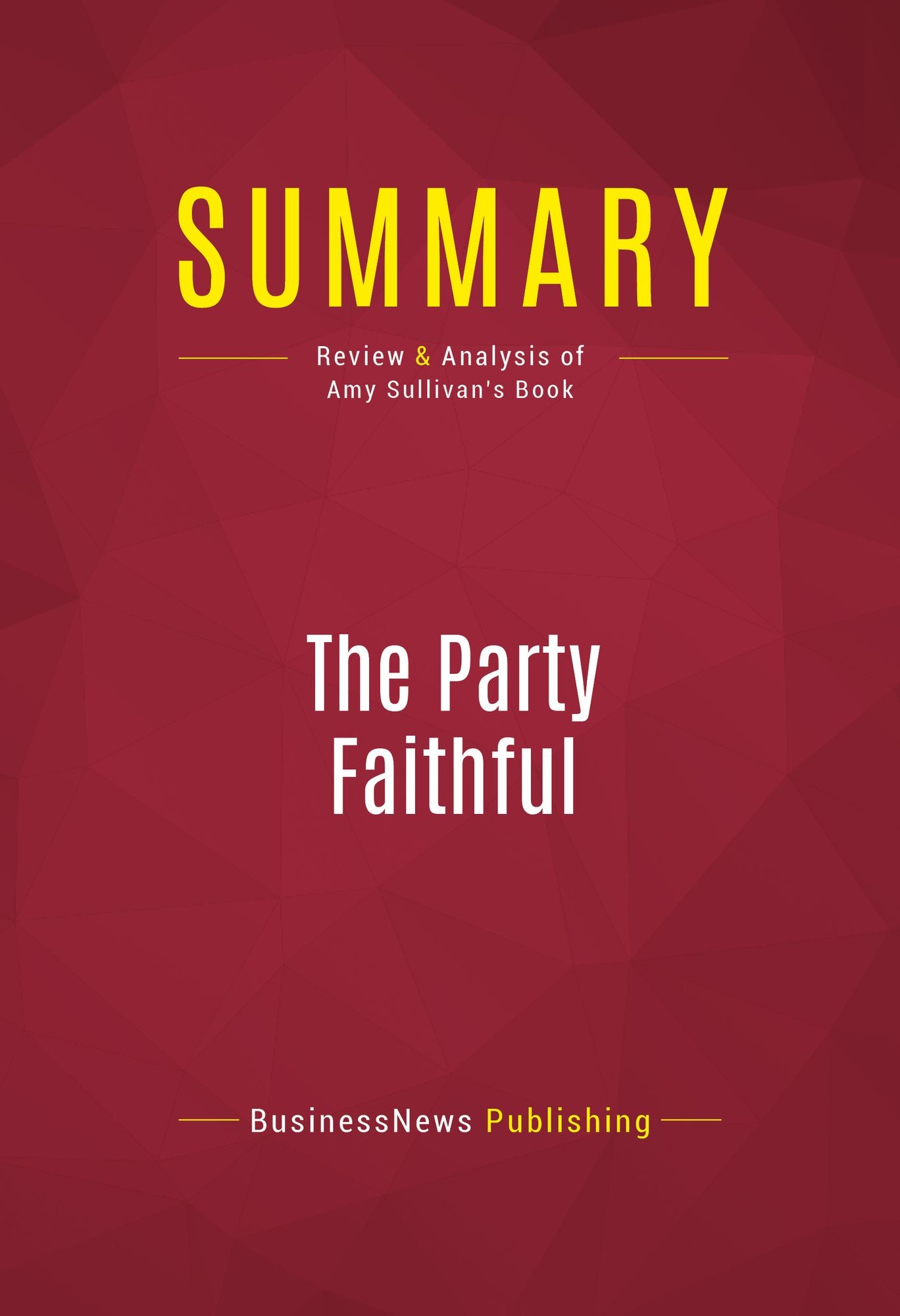 Summary of The Party Faithful: How and Why Democrats Are Closing the God Gap - Amy Sullivan