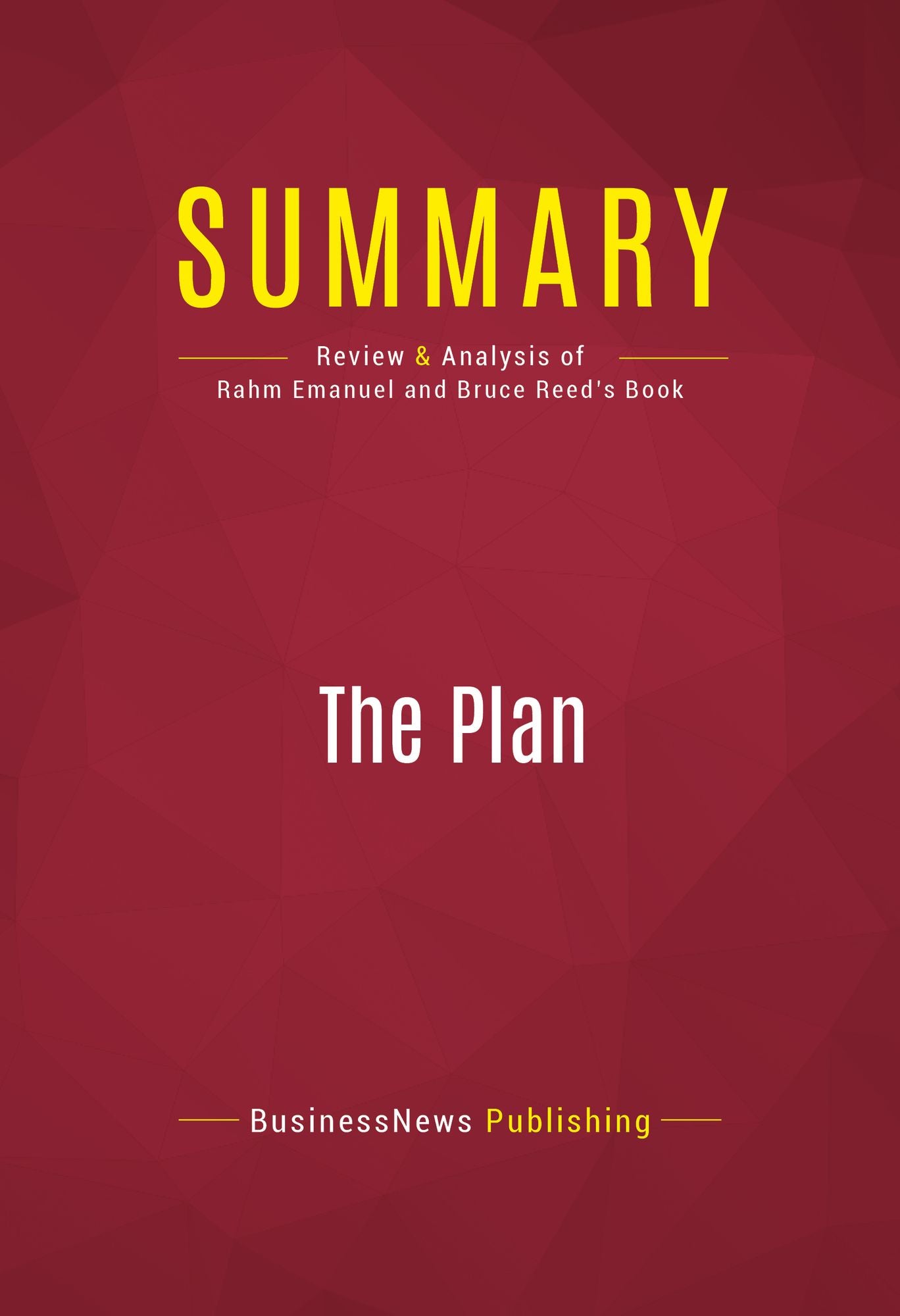 Summary of The Plan: Big Ideas for America - Rahm Emanuel and Bruce Reed