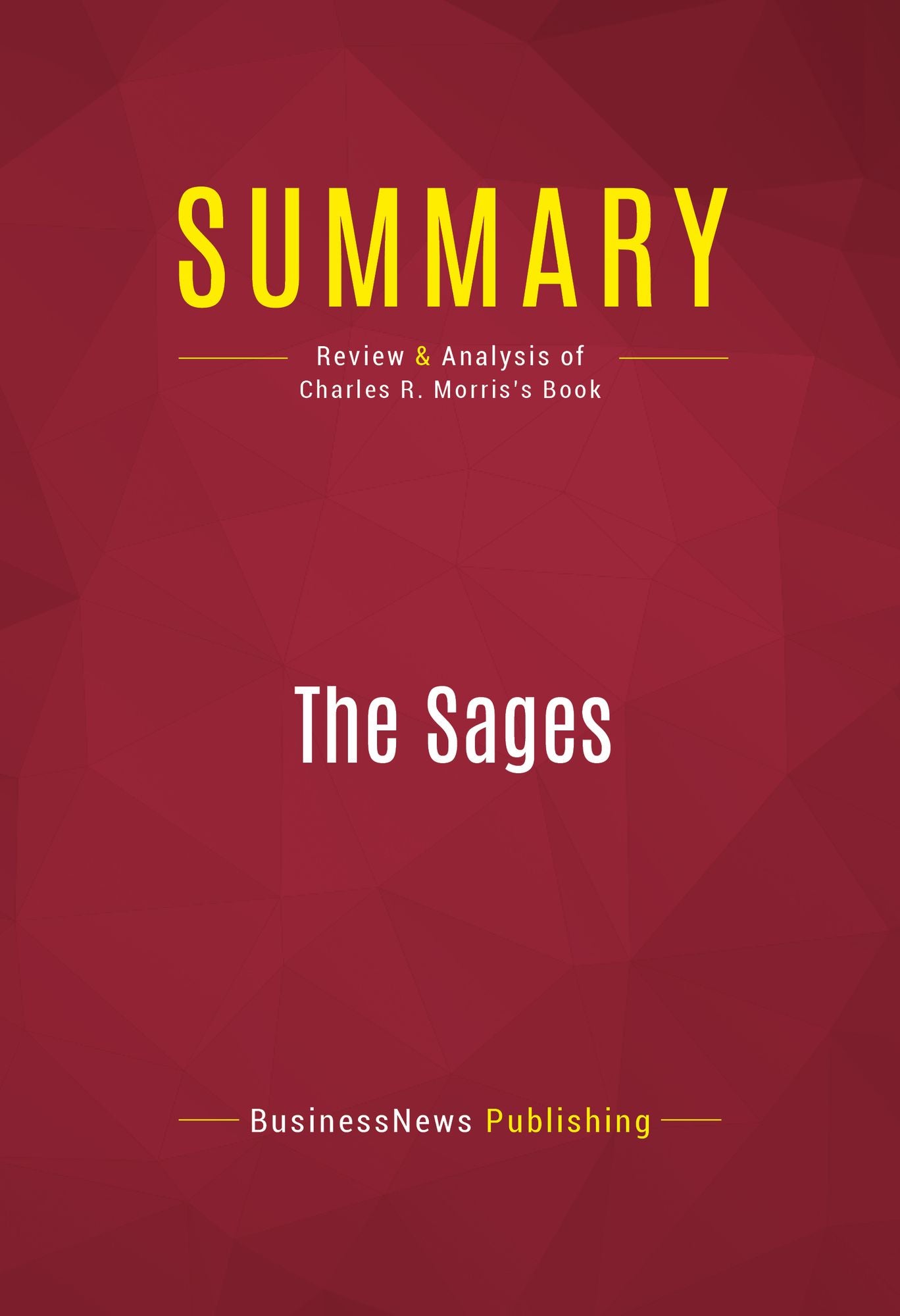 Summary of The Sages: Warren Buffett, George Soros, Paul Volcker, and the Maelstrom of Markets - Charles R. Morris
