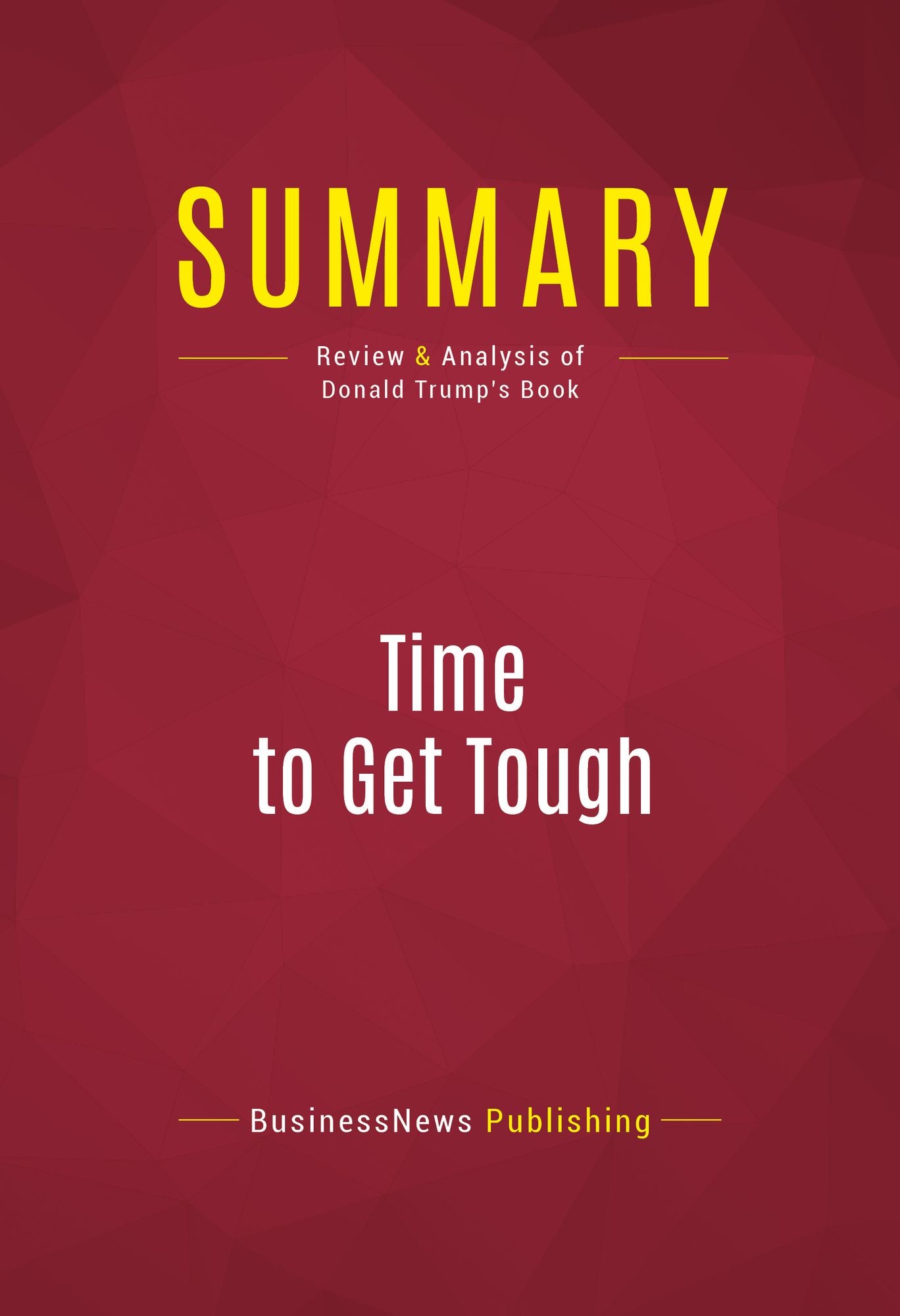 Summary: Time to Get Tough - Donald Trump: Making America #1 Again
