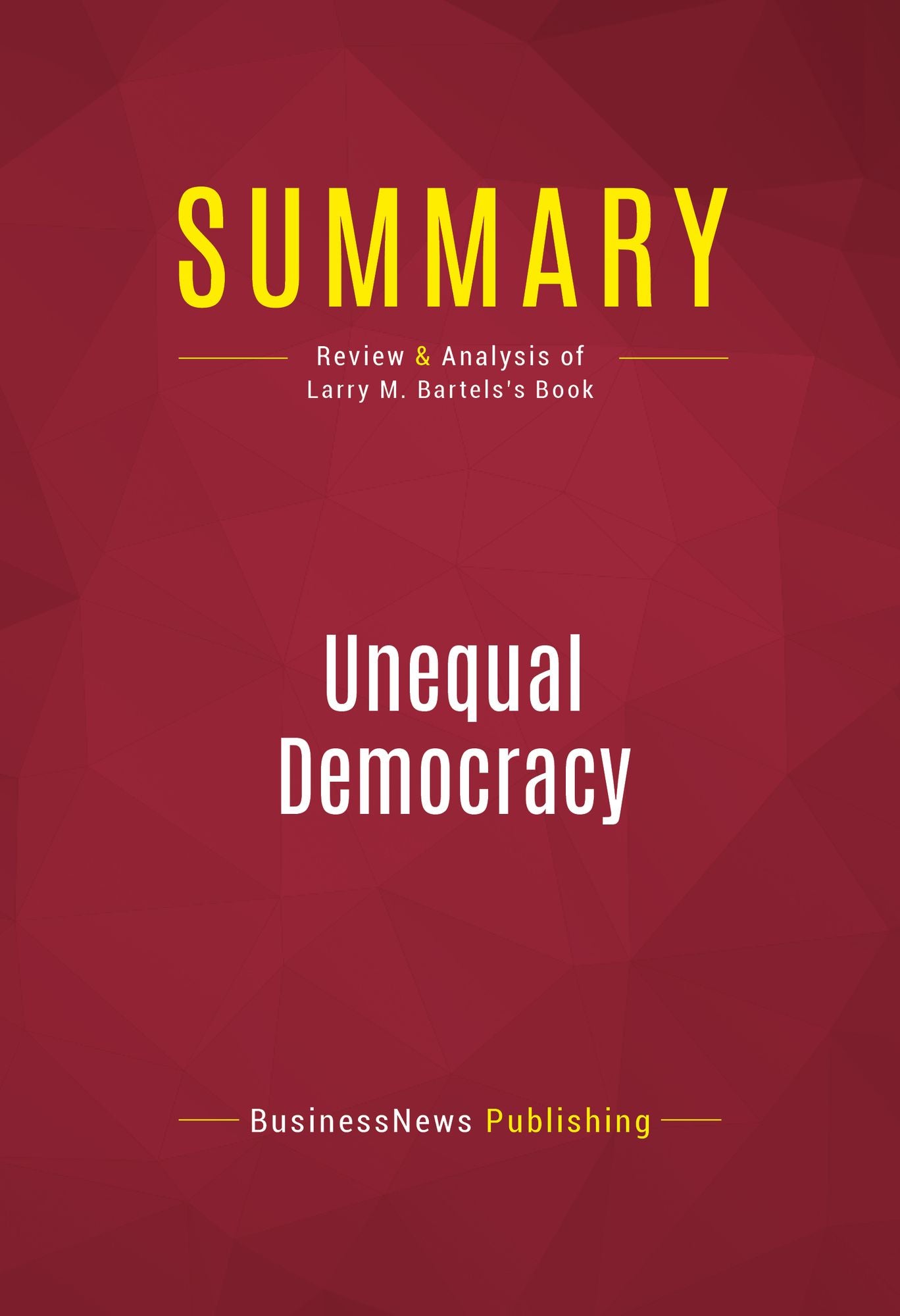 Summary of Unequal Democracy: The Political Economy of the New Gilded Age - Larry M. Bartels