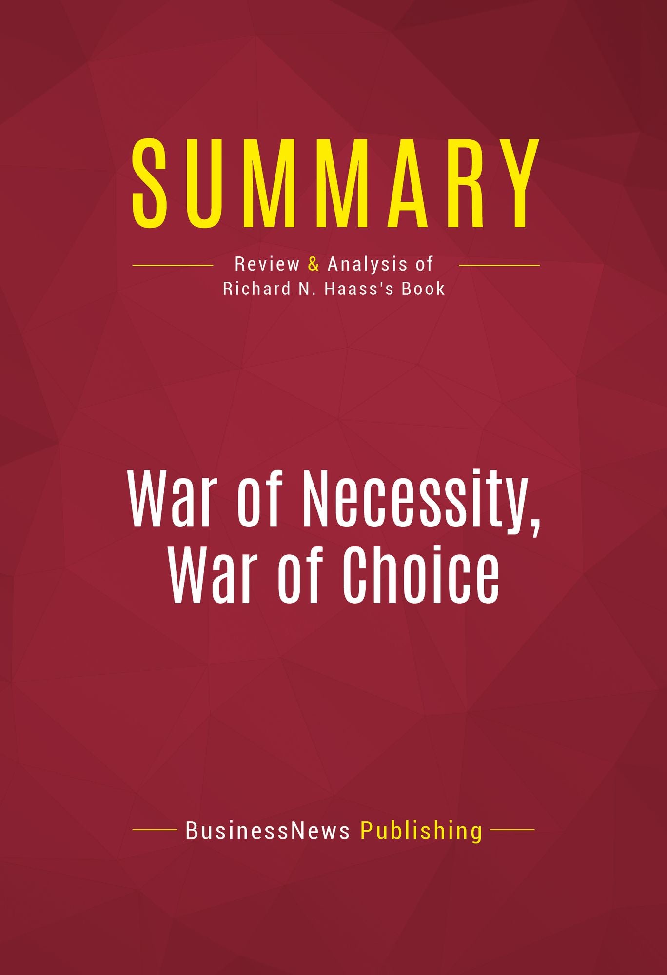 Summary of War of Necessity, War of Choice: A Memoir of Two Iran Wars - Richard N. Haass