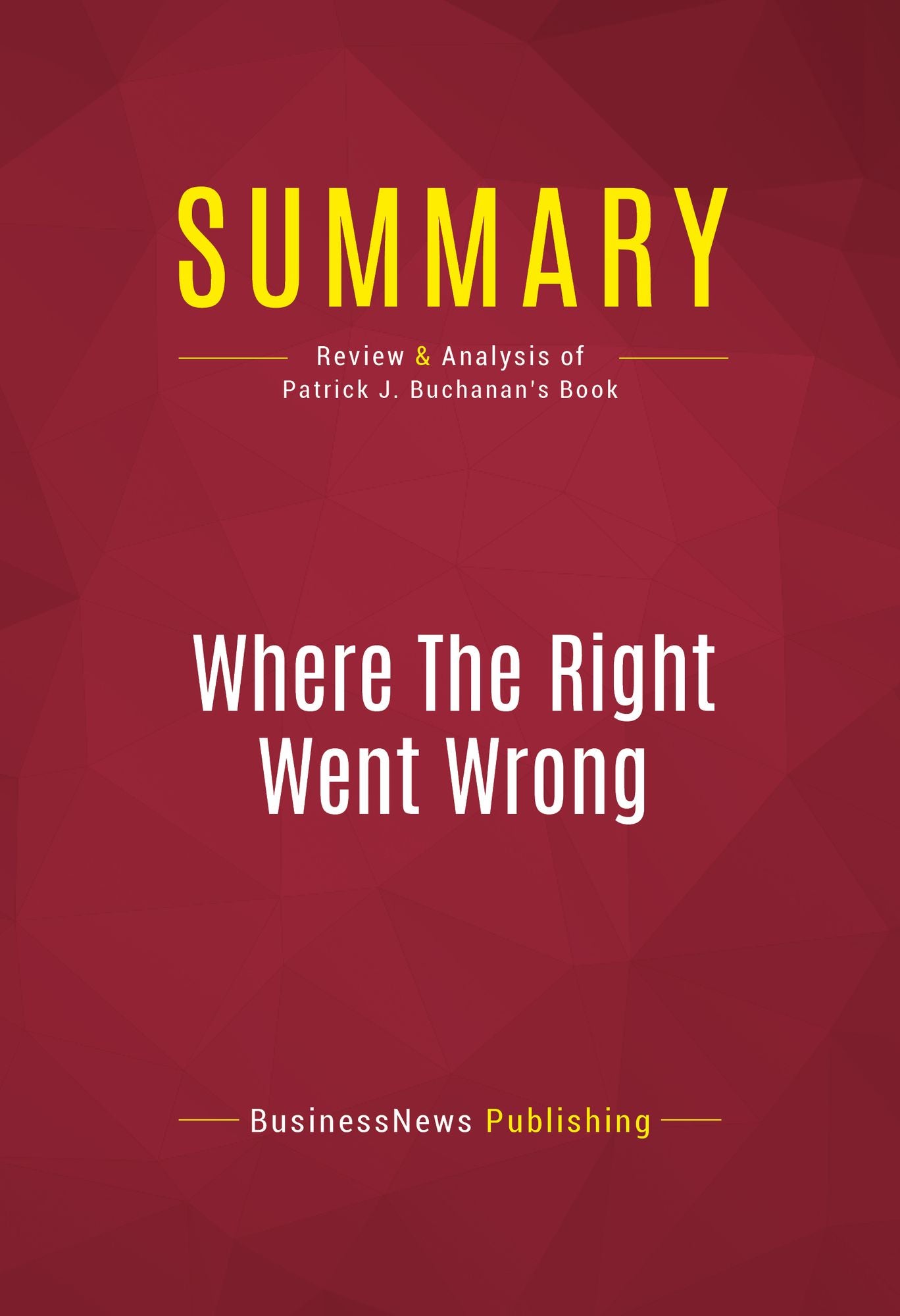 Summary of Where The Right Went Wrong: How Neoconservatives Subverted the Reagan Revolution and Hijacked the Bush Presidency - Patrick J. Buchanan