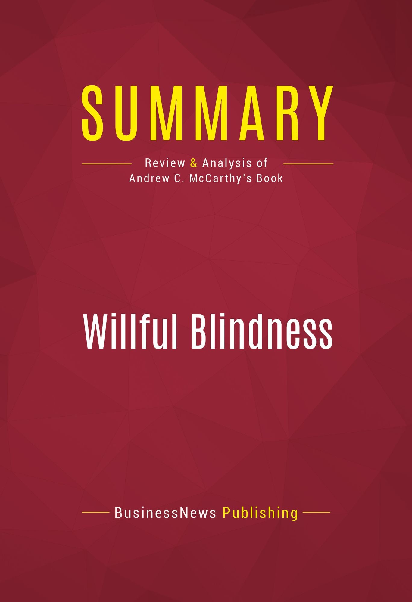 Summary of Willful Blindness: A Memoir of the Jihad - Andrew C. McCarthy