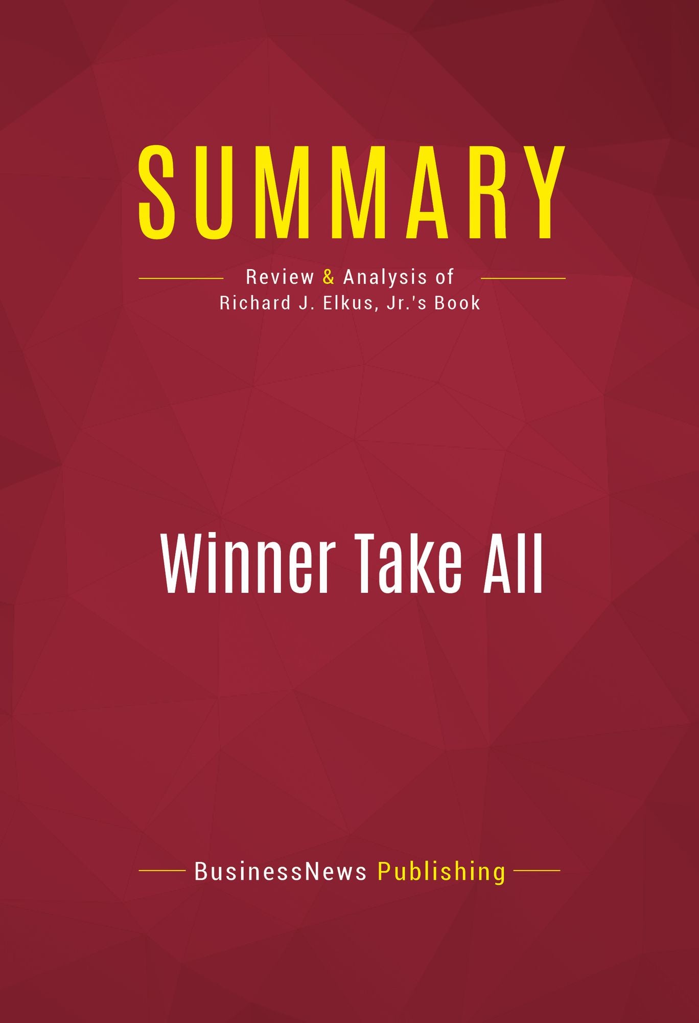 Summary of Winner Take All: How Competitiveness Shapes the Fate of Nations - Richard J. Elkus, Jr.