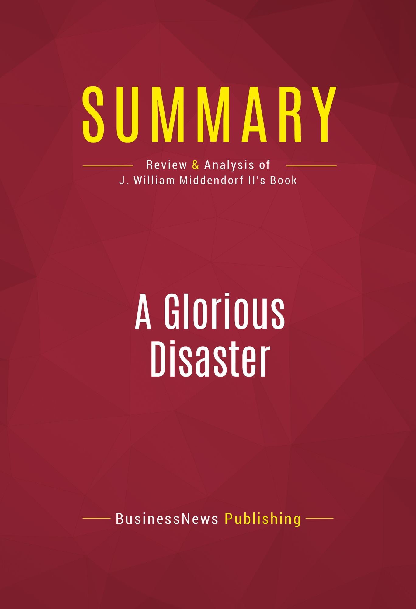 Summary of A Glorious Disaster : Barry Goldwater's Presidential Campaign and the Origins of the Conservative Movement