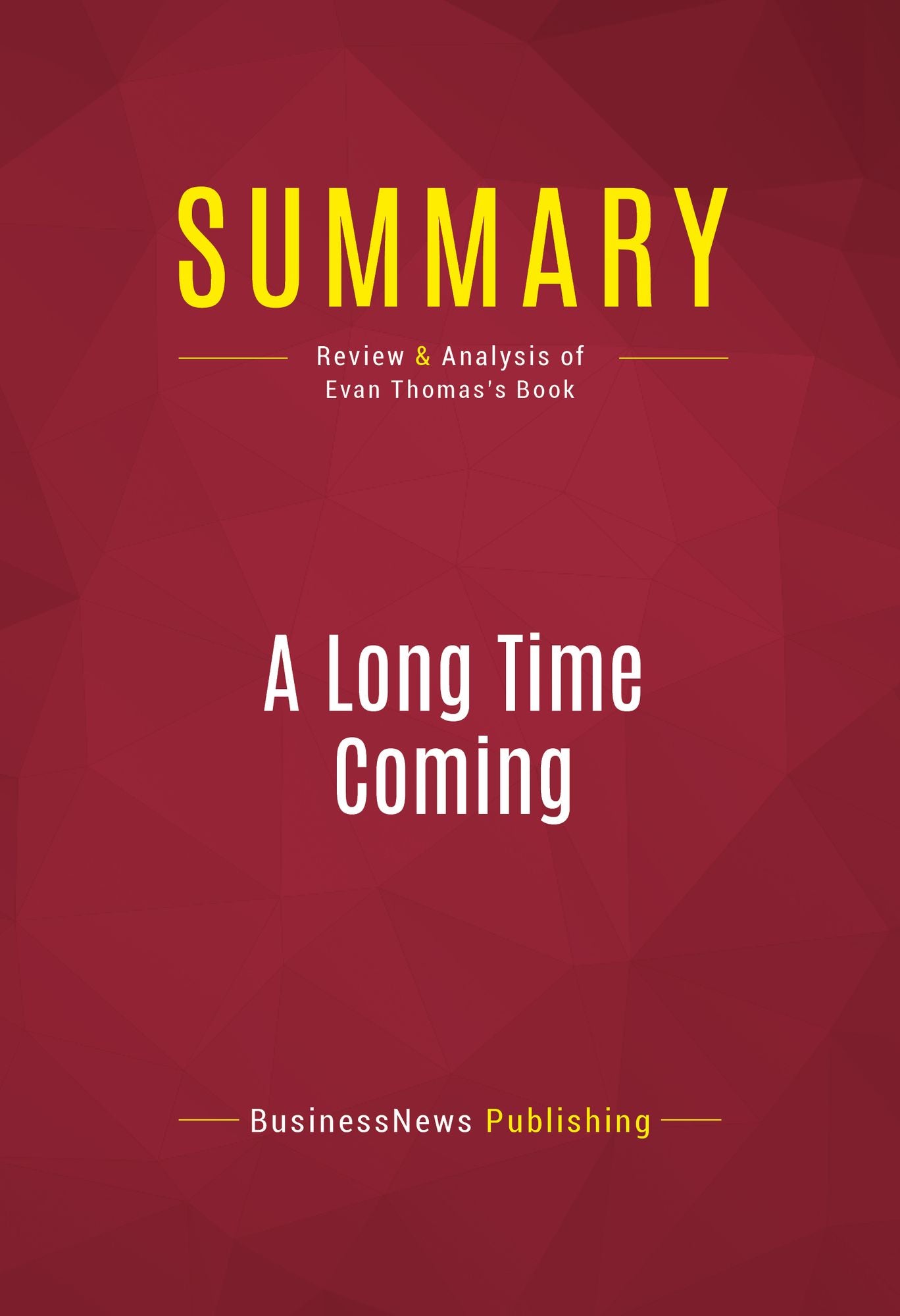 Summary of A Long Time Coming : The Inspiring, Combative 2008 Campaign and the Historic Election of Barack Obama