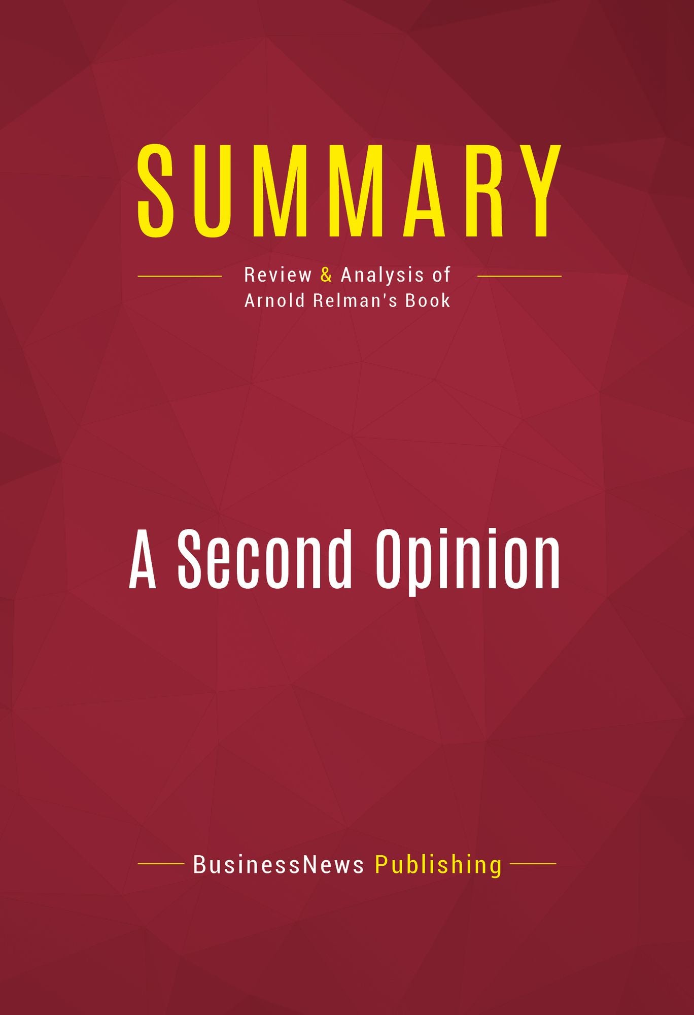 Summary of A Second Opinion: Rescuing America's Health Care