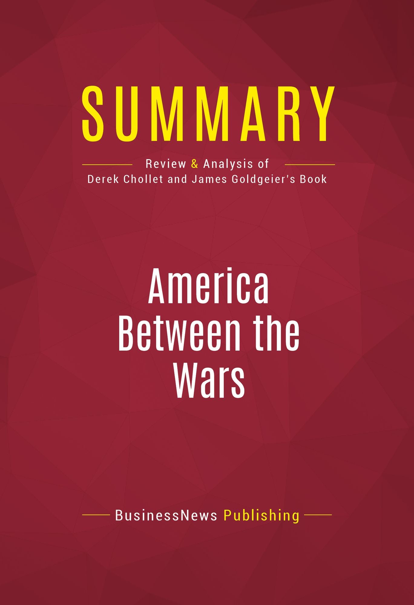 Summary of America Between the Wars : From 11/9 to 9/11: The Misunderstood Years Between the Fall of the Berlin Wall and the Start of the War on Terror