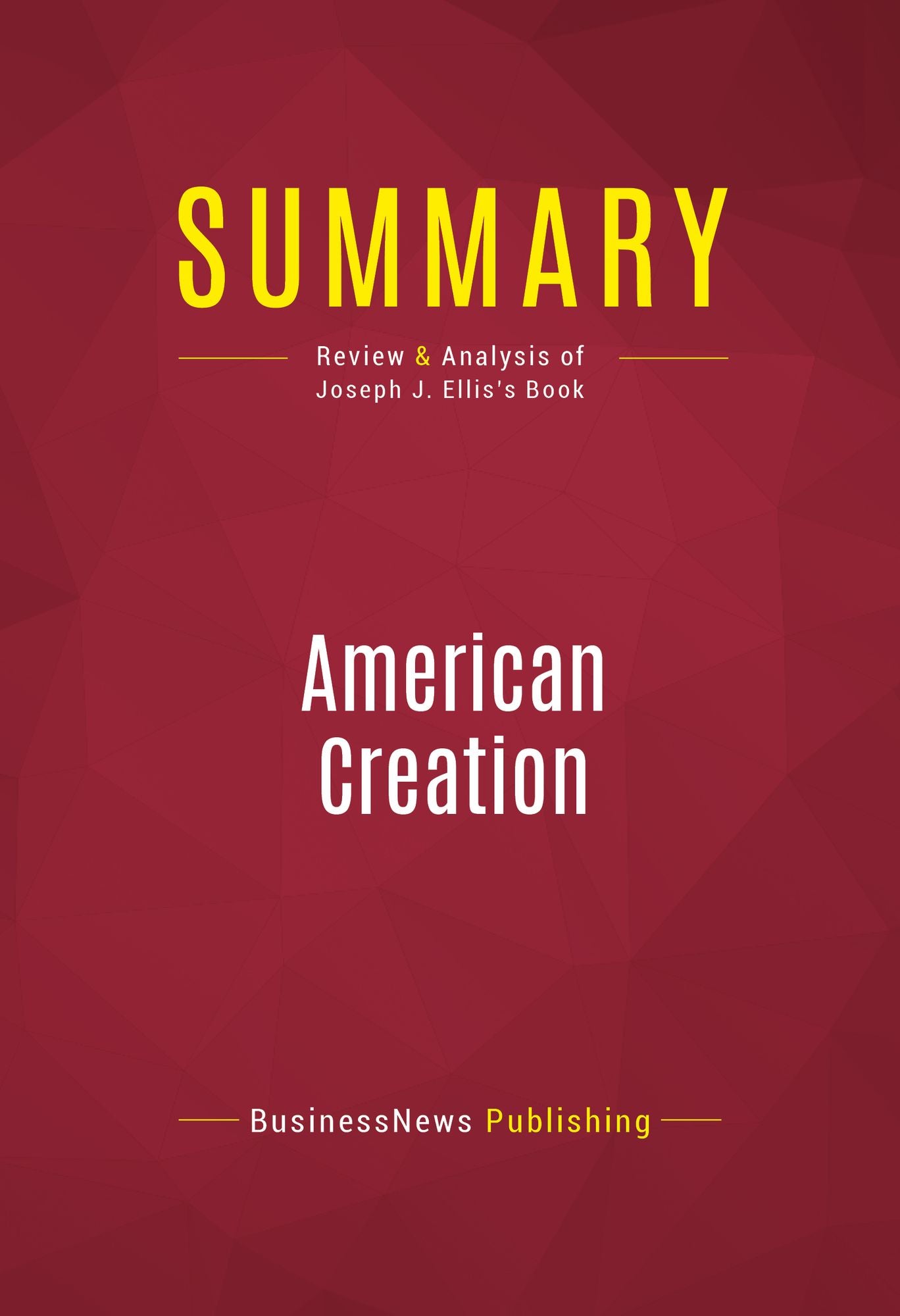 Summary of American Creation : Triumphs and Tragedies at the Founding of the Republic