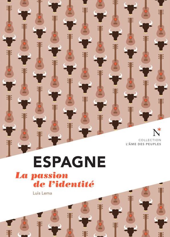 Espagne : La passion de l'identité: L'Âme des Peuples