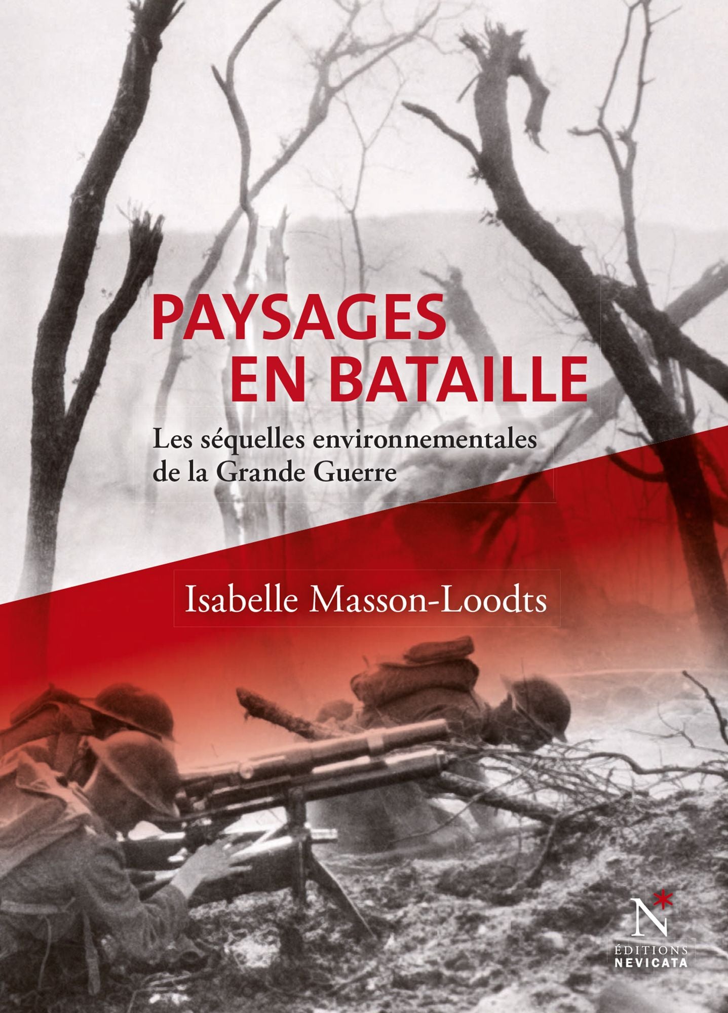 Paysages en bataille: Les s?quelles environnementales de la Grande Guerre