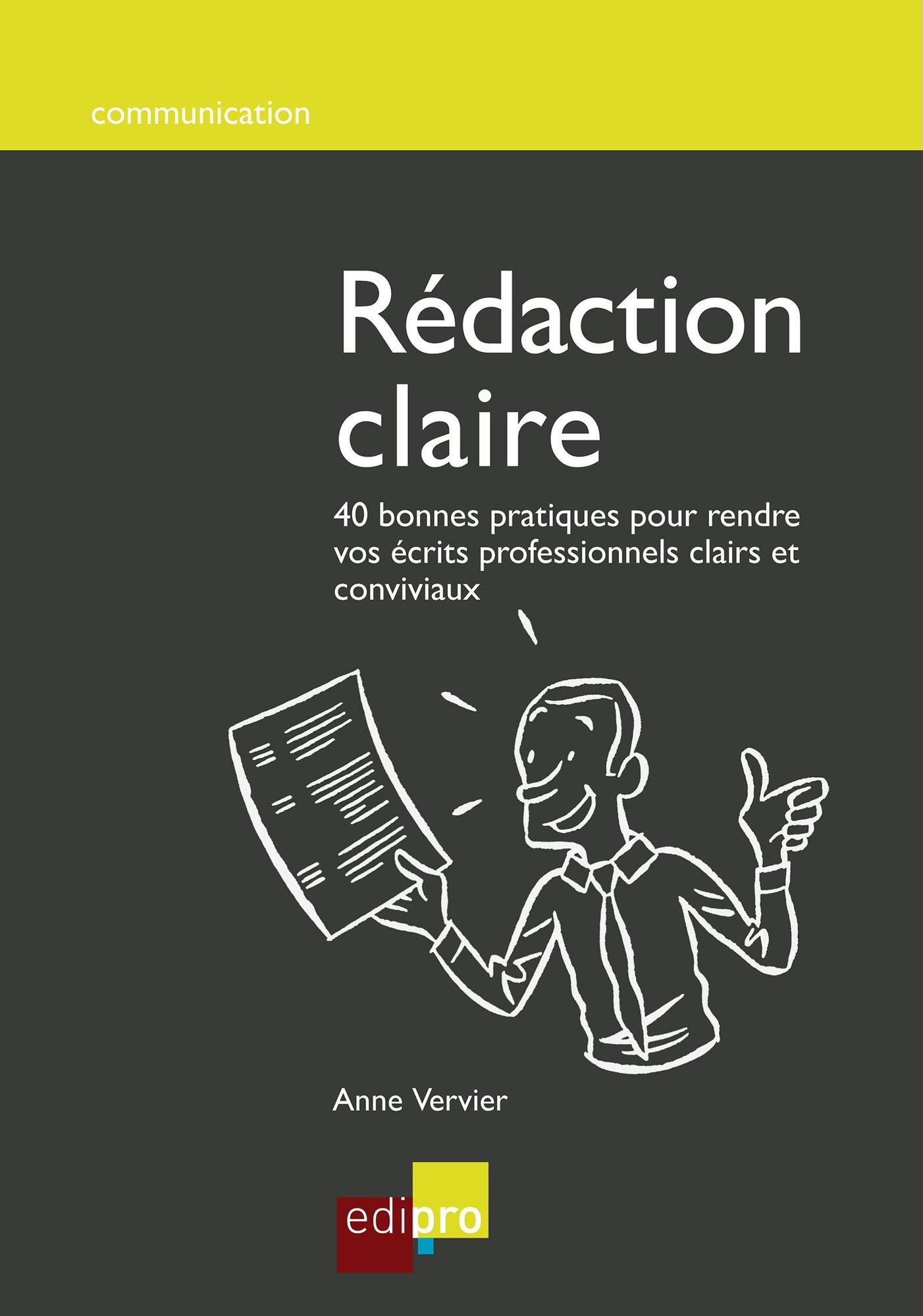Rédaction claire: 40 bonnes pratiques pour rendre vos écrits professionnels clairs et conviviaux