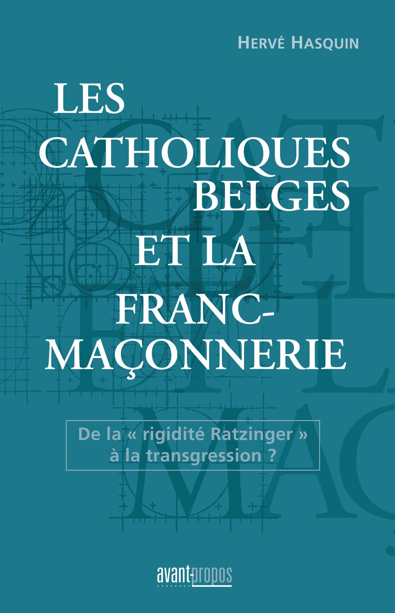 Les catholiques belges et la franc-maçonnerie: De la "rigidité Ratzinger" à la transgression ?