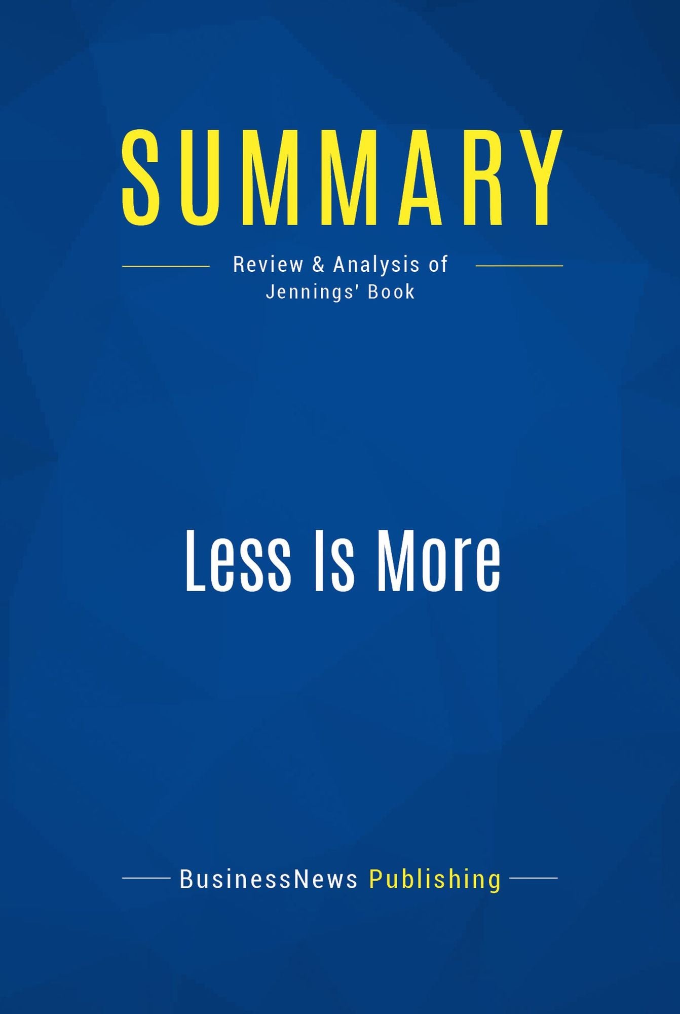 Summary: Less Is More: Review and Analysis of Jennings' Book