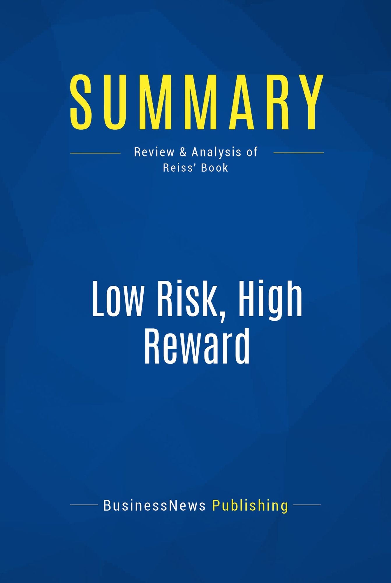 Summary: Low Risk, High Reward: Review and Analysis of Reiss' Book